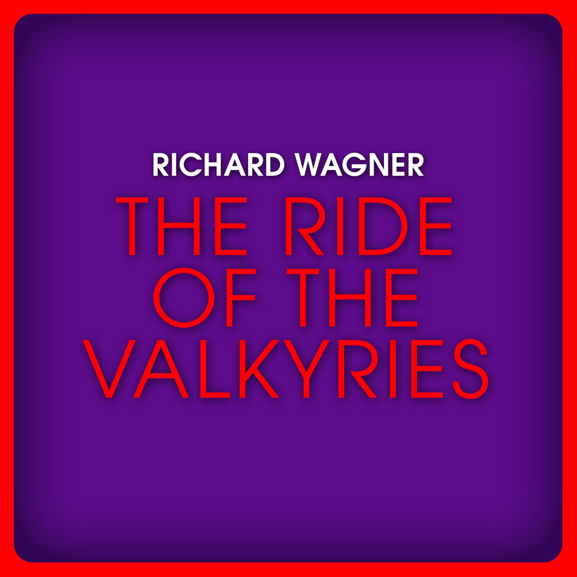 Постер альбома Richard Wagner: The Ride of the Valkyries