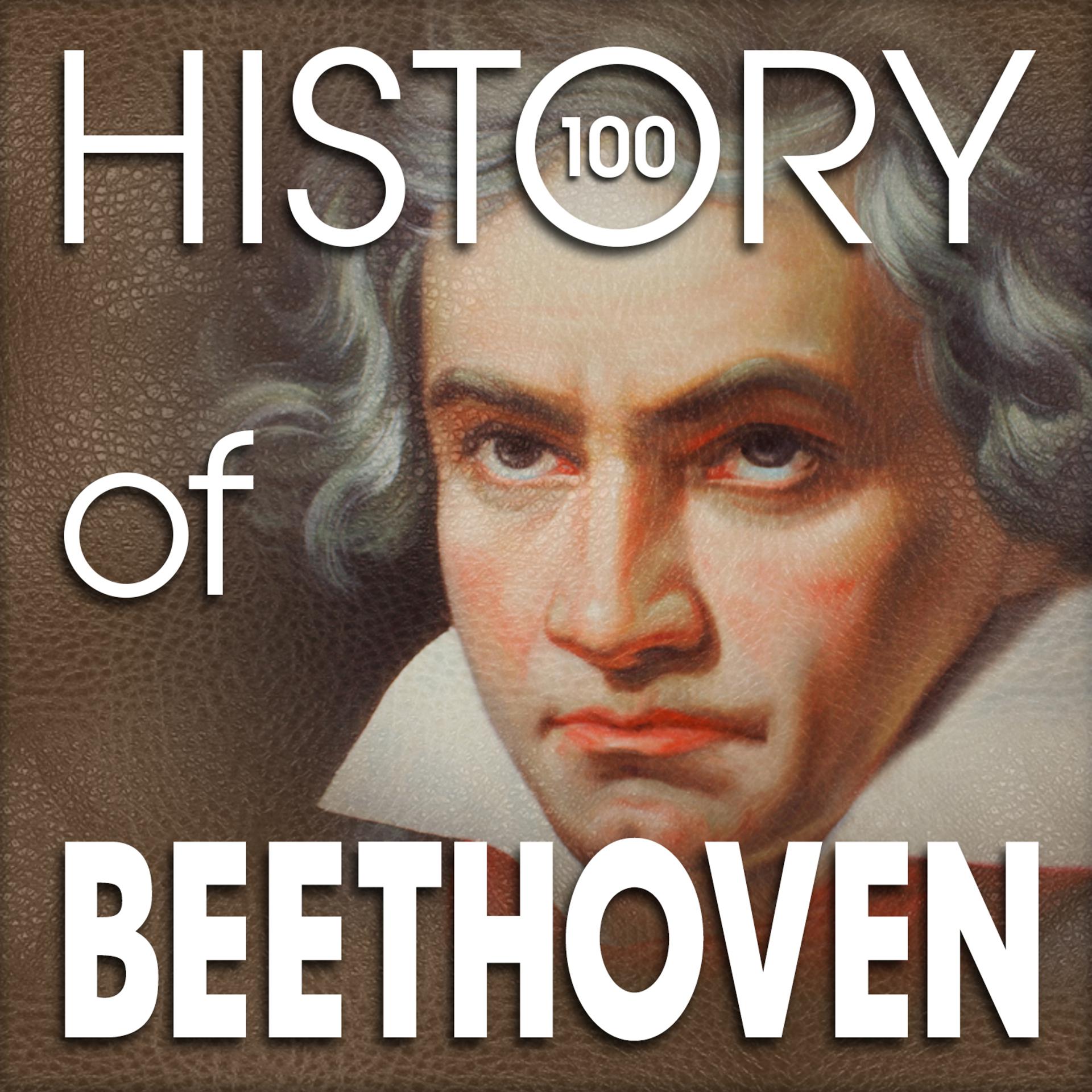 Постер альбома The History of Beethoven (100 Famous Songs)