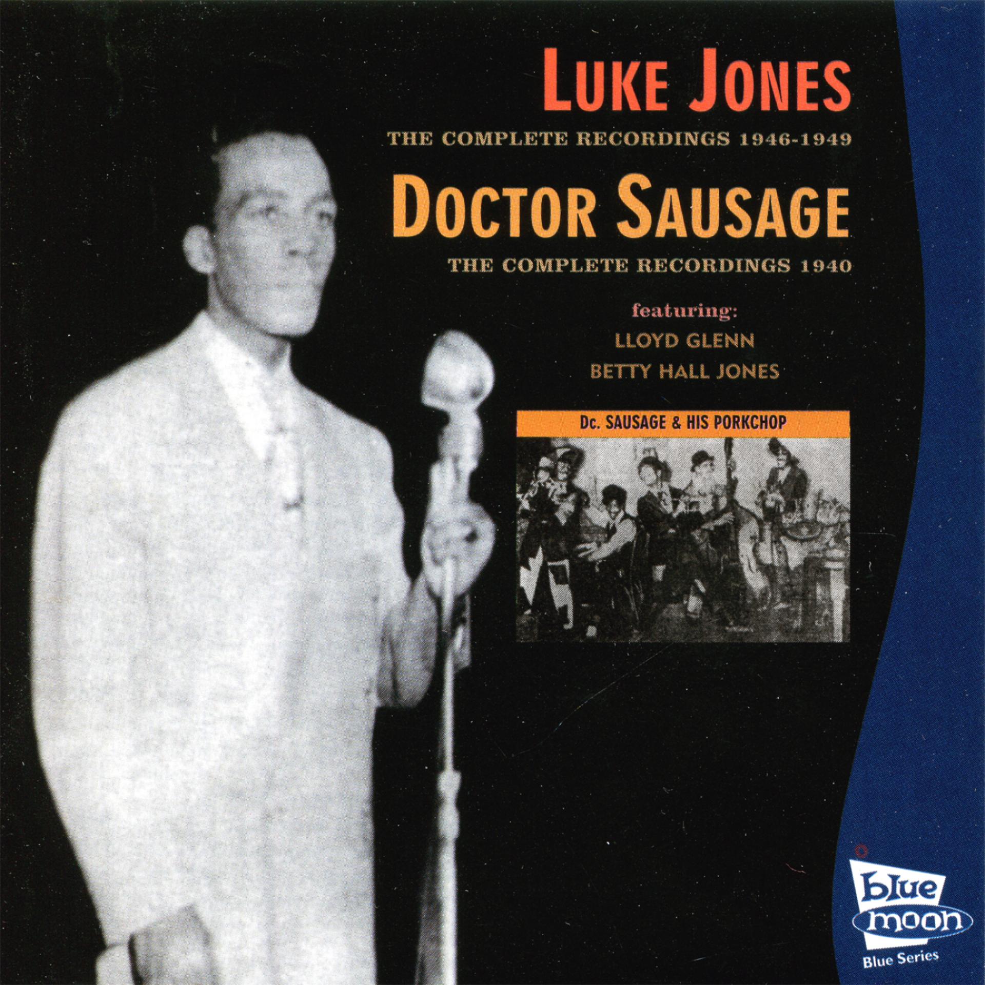 Постер альбома Luke Jones - The Complete Recordings 1946 - 1949 / Doctor Sausage - The Complete Recordings 1940
