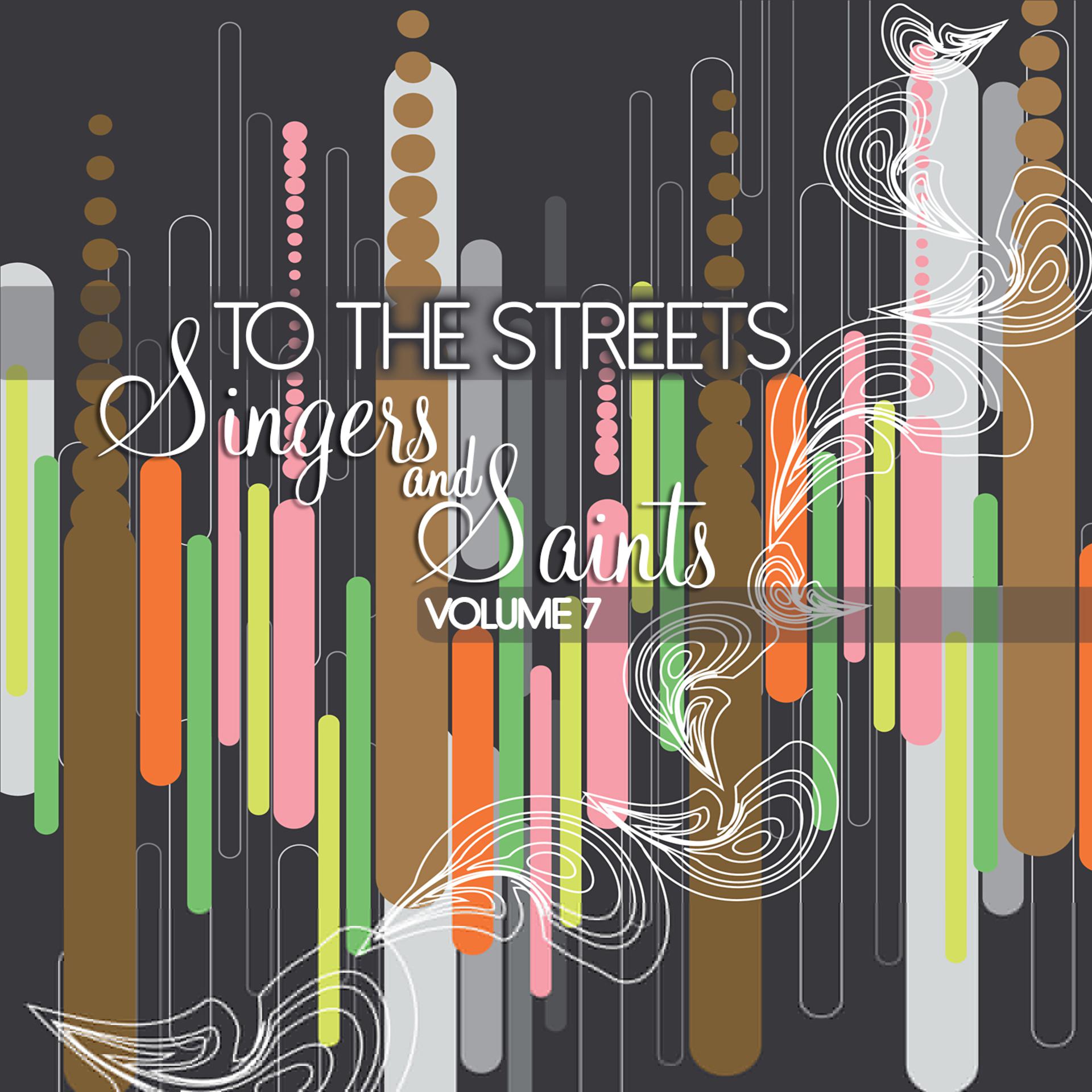 Постер альбома To the Streets: Singers & Saints, Vol. 7