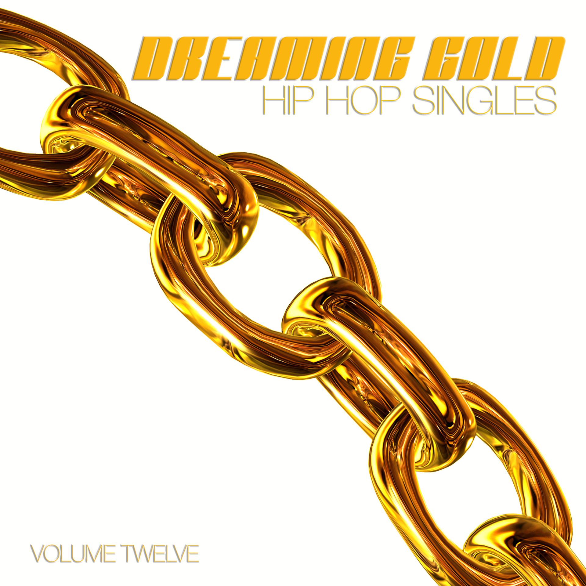 Постер альбома Dreaming Gold: Hip Hop Singles, Vol. 12