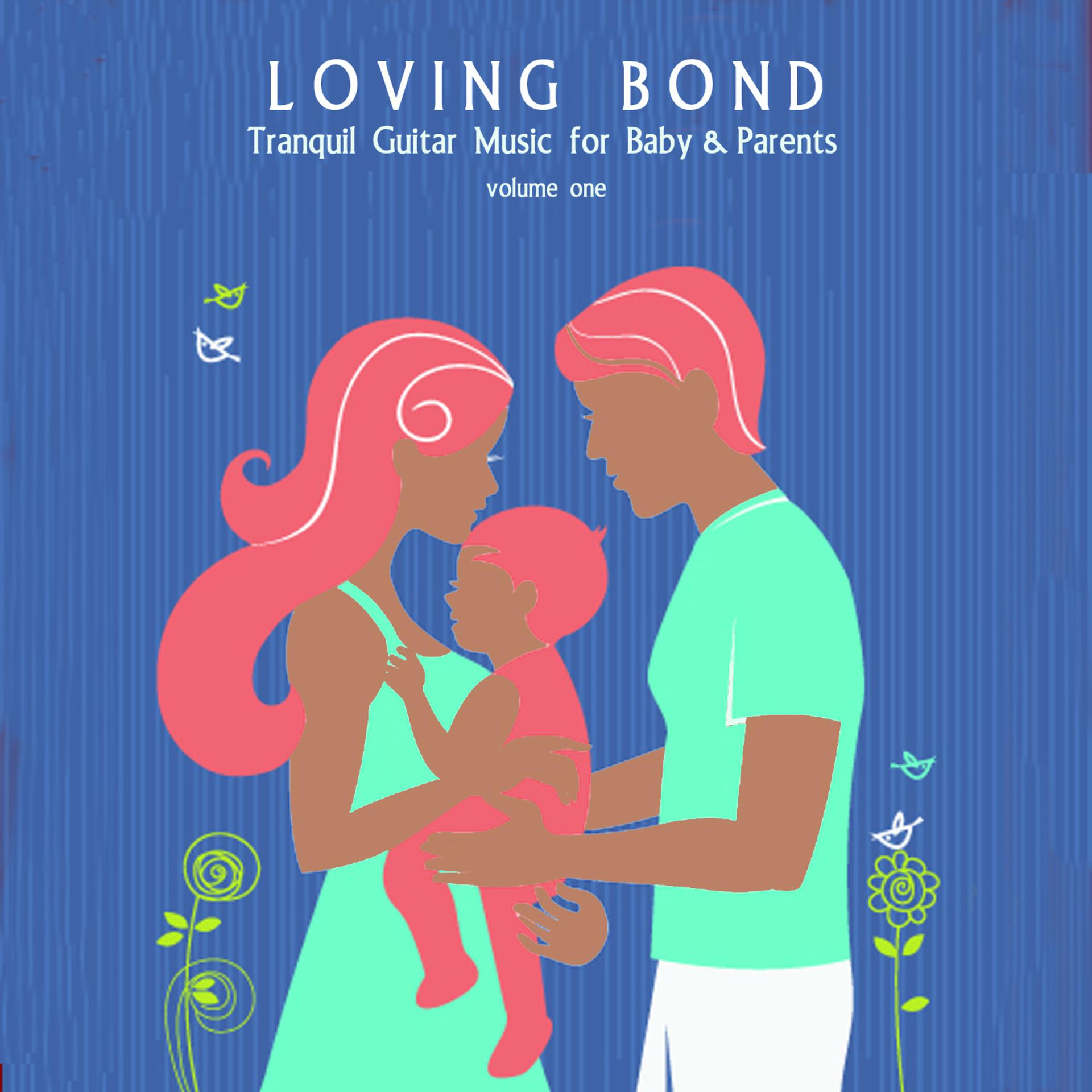 Постер альбома Loving Bond: Tranquil Guitar Music for Baby & Parents, Vol. 1