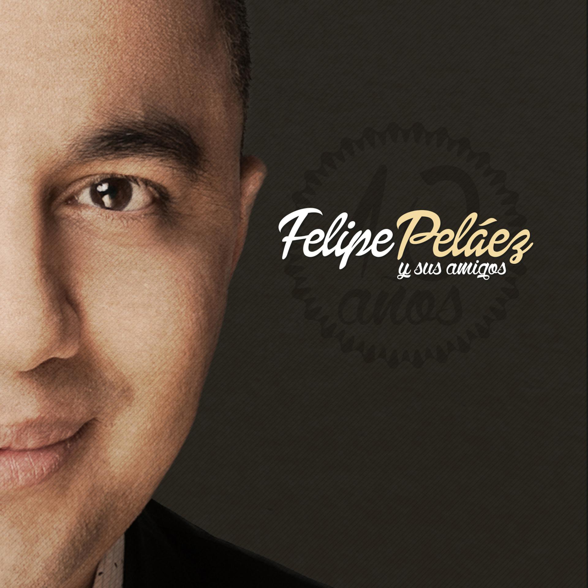 Постер альбома Felipe Peláez y Sus Amigos: 10 Años