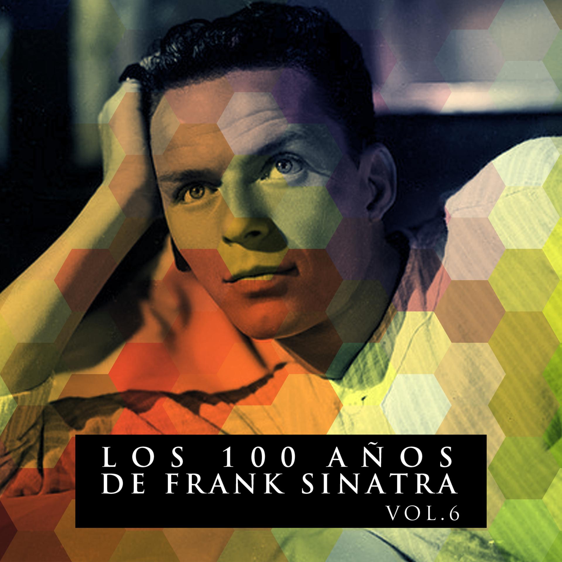 Постер альбома Los 100 Años De Frank Sinatra Vol. 6