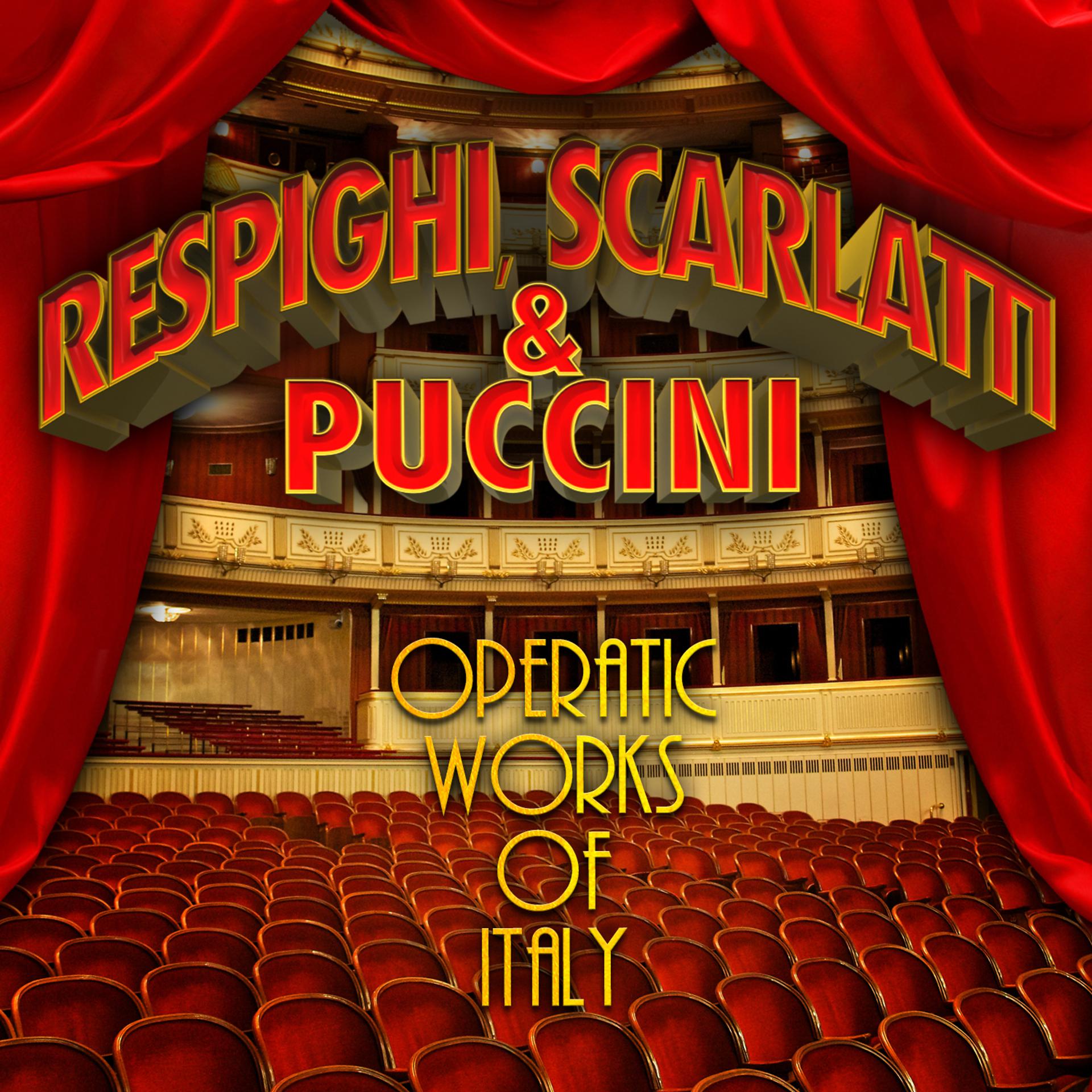Постер альбома Respighi, Scarlatti & Puccini: Operatic Works of Italy