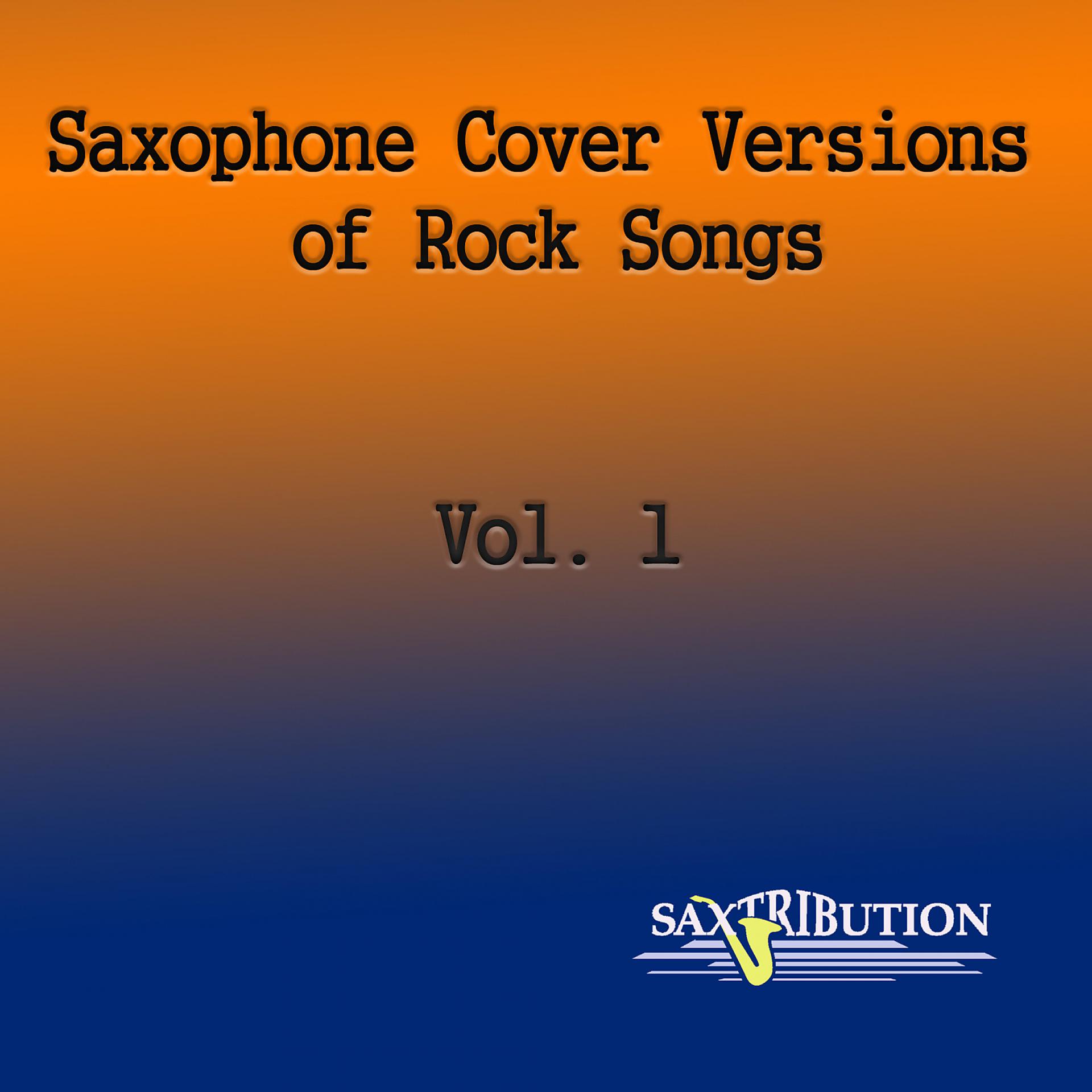 Постер альбома Saxophone Cover Versions of Rock Songs, Vol. 1