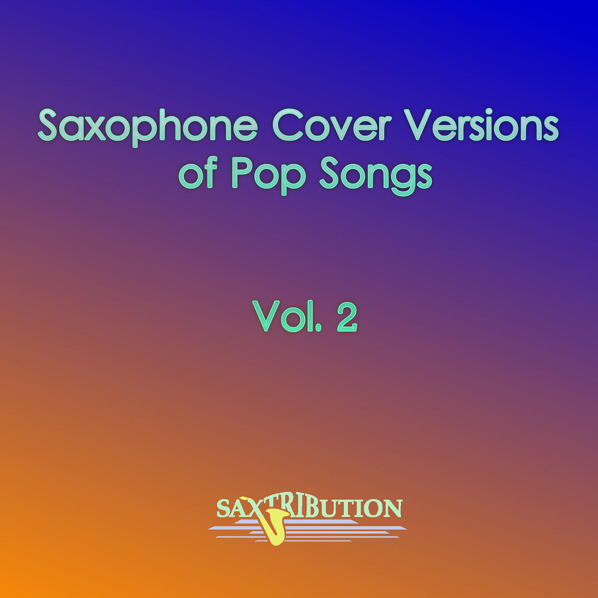 Постер альбома Saxophone Cover Versions of Pop Songs, Vol. 2