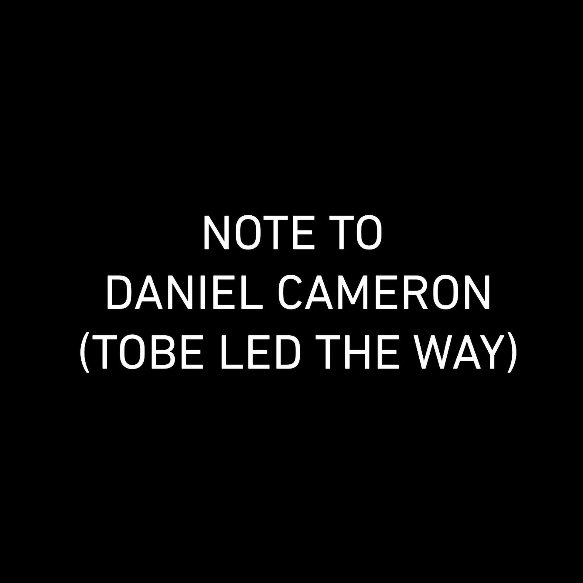Постер альбома Note to Daniel Cameron Tobe Led the Way
