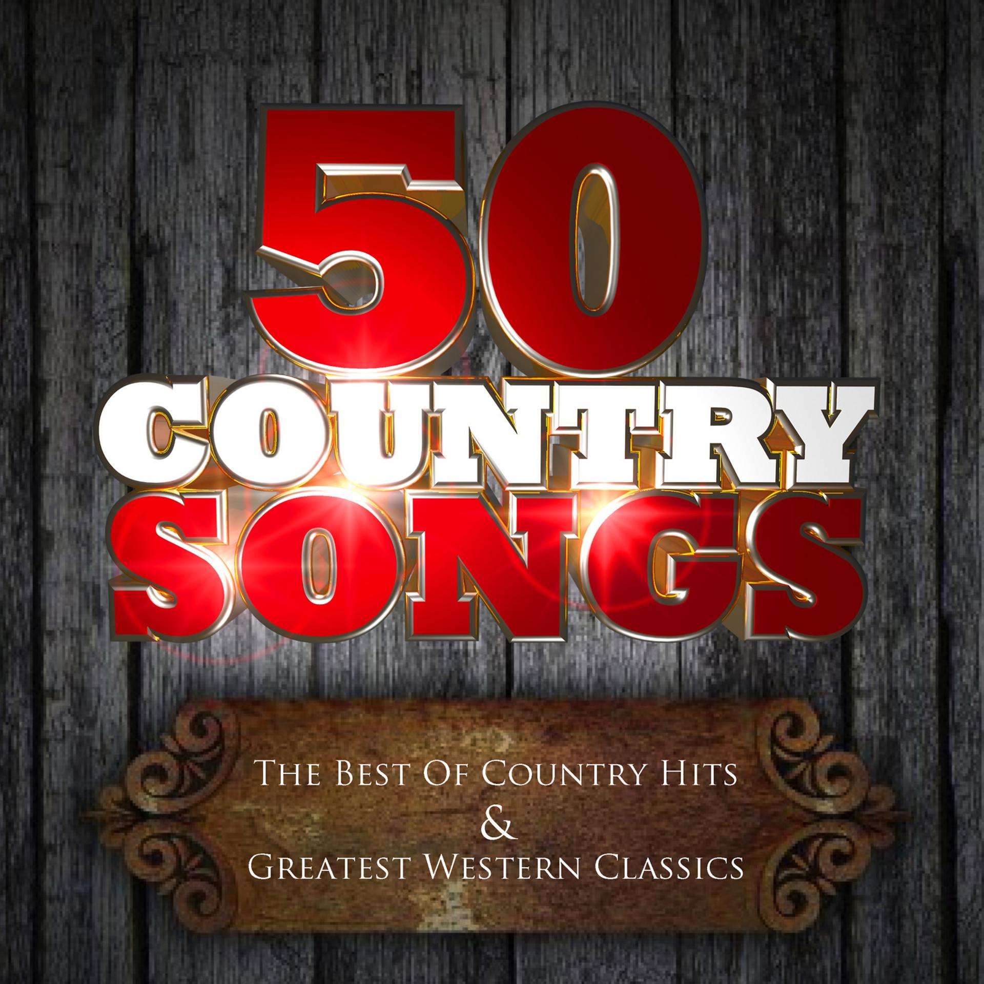 Постер альбома 50 Country Songs: The Best Country Hits & Greatest Western Classics