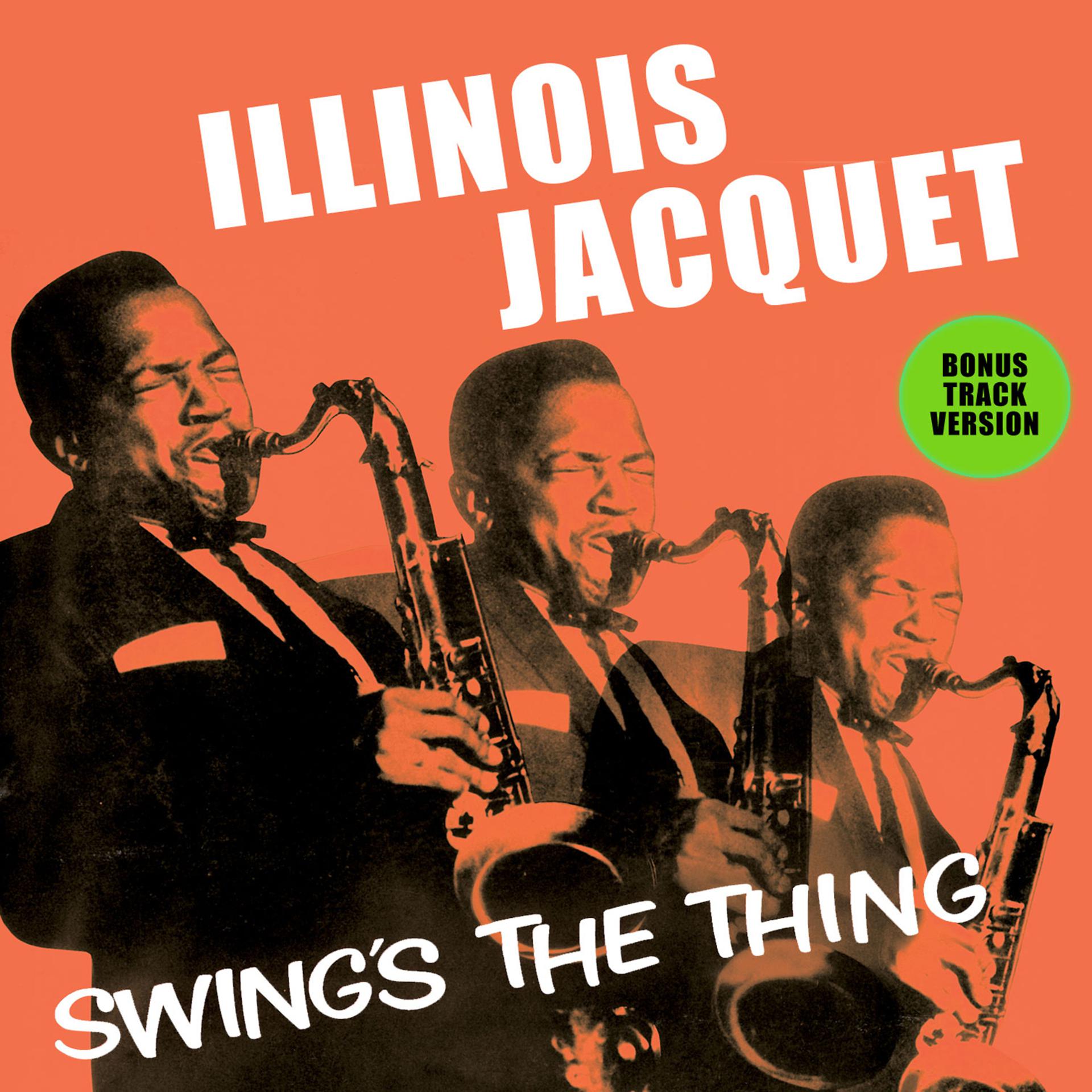 Постер альбома Illinois Jacquet Swing's the Thing (Bonus Track Version)