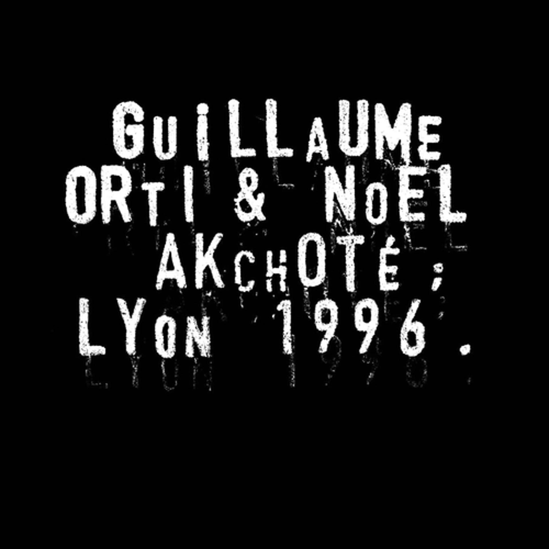 Постер альбома Guillaume Orti & Noël Akchoté : Lyon 1996