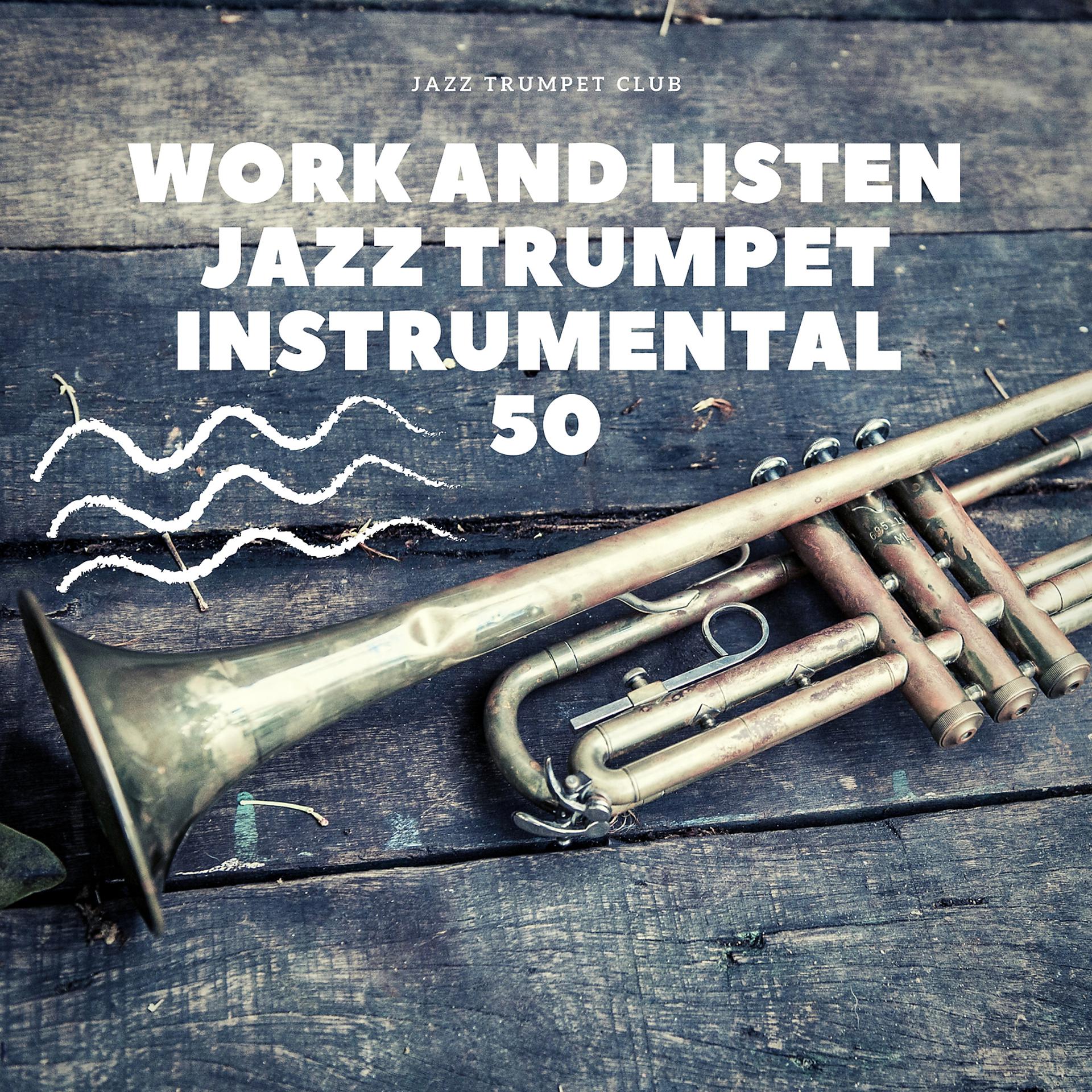 Постер альбома Work and Listen Jazz, Trumpet Instrumental 50