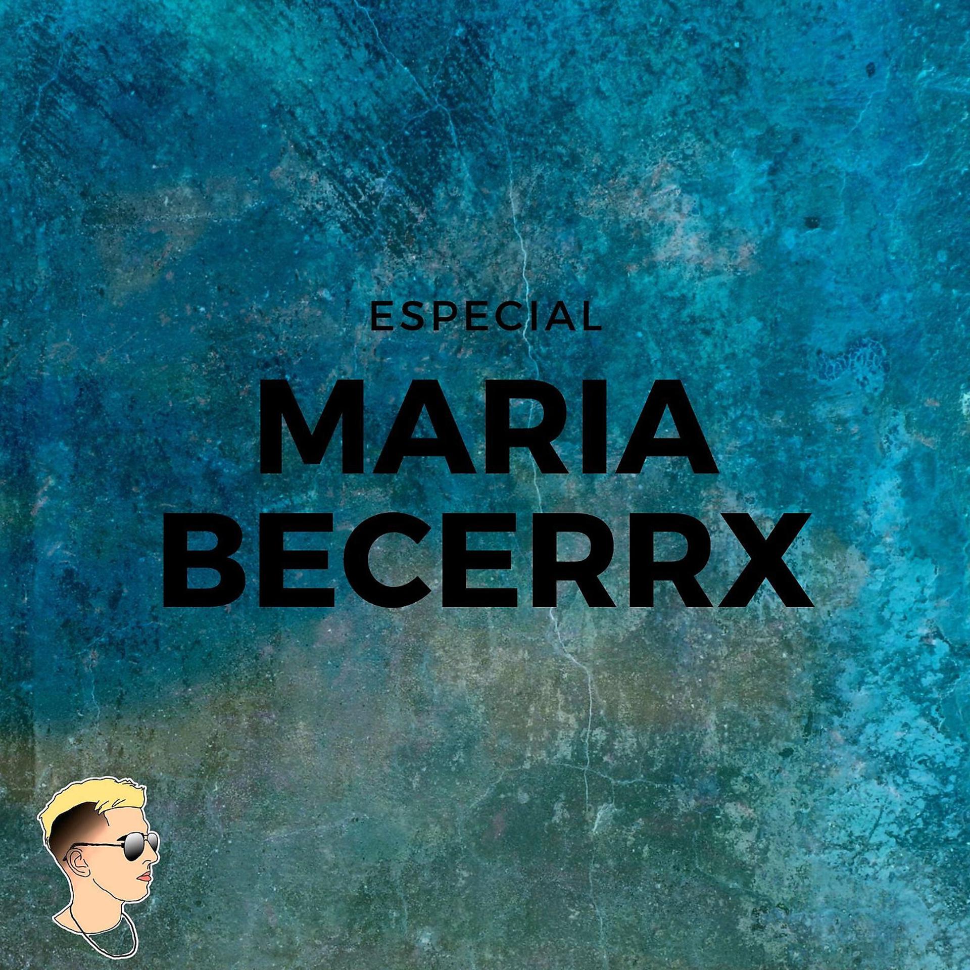Постер альбома Especial Maria Becerrx