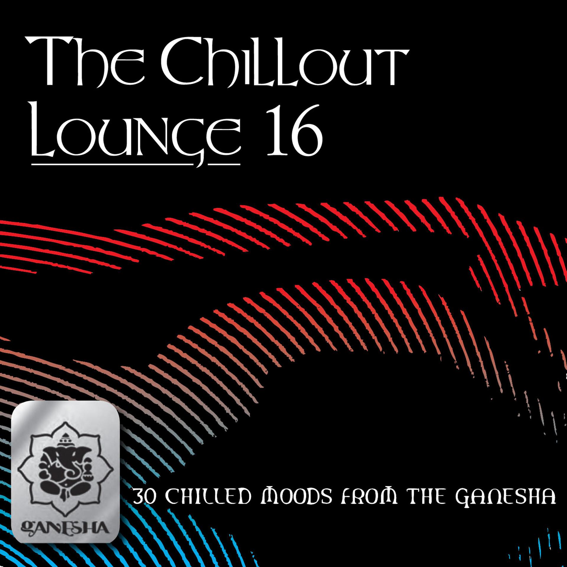 Постер альбома The Chillout Lounge Vol. 16