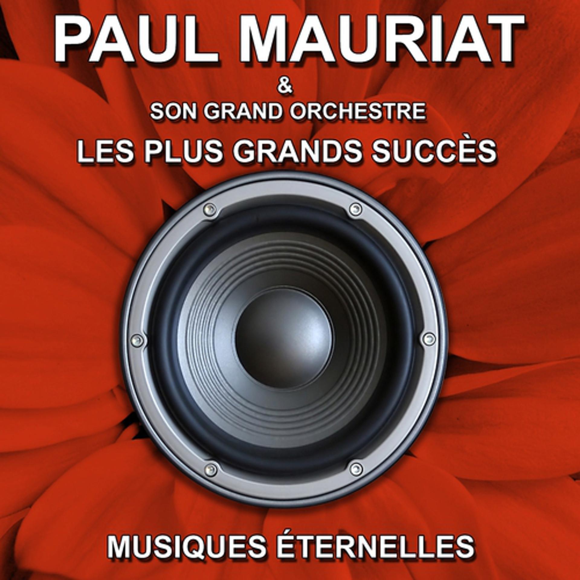 Постер альбома Paul Mauriat et son grand orchestre - Les plus grands succès - Musiques éternelles