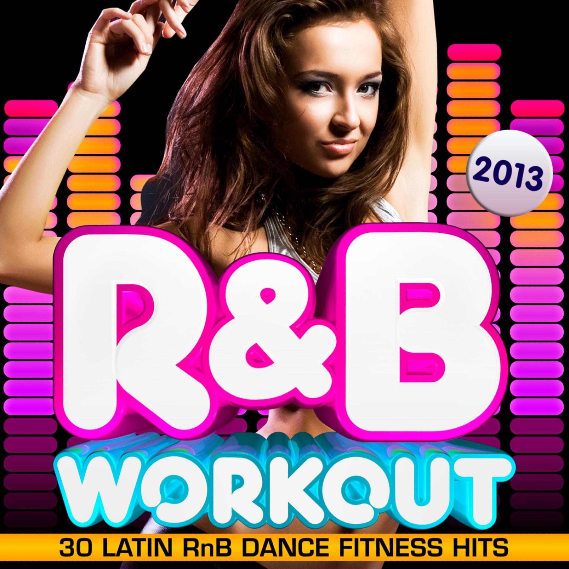 Постер альбома R & B Fitness Workout 2013 - 30 Latin RnB Dance Fitness Hits - Dancing, Body Toning, Aerobics, Cardio & Abs