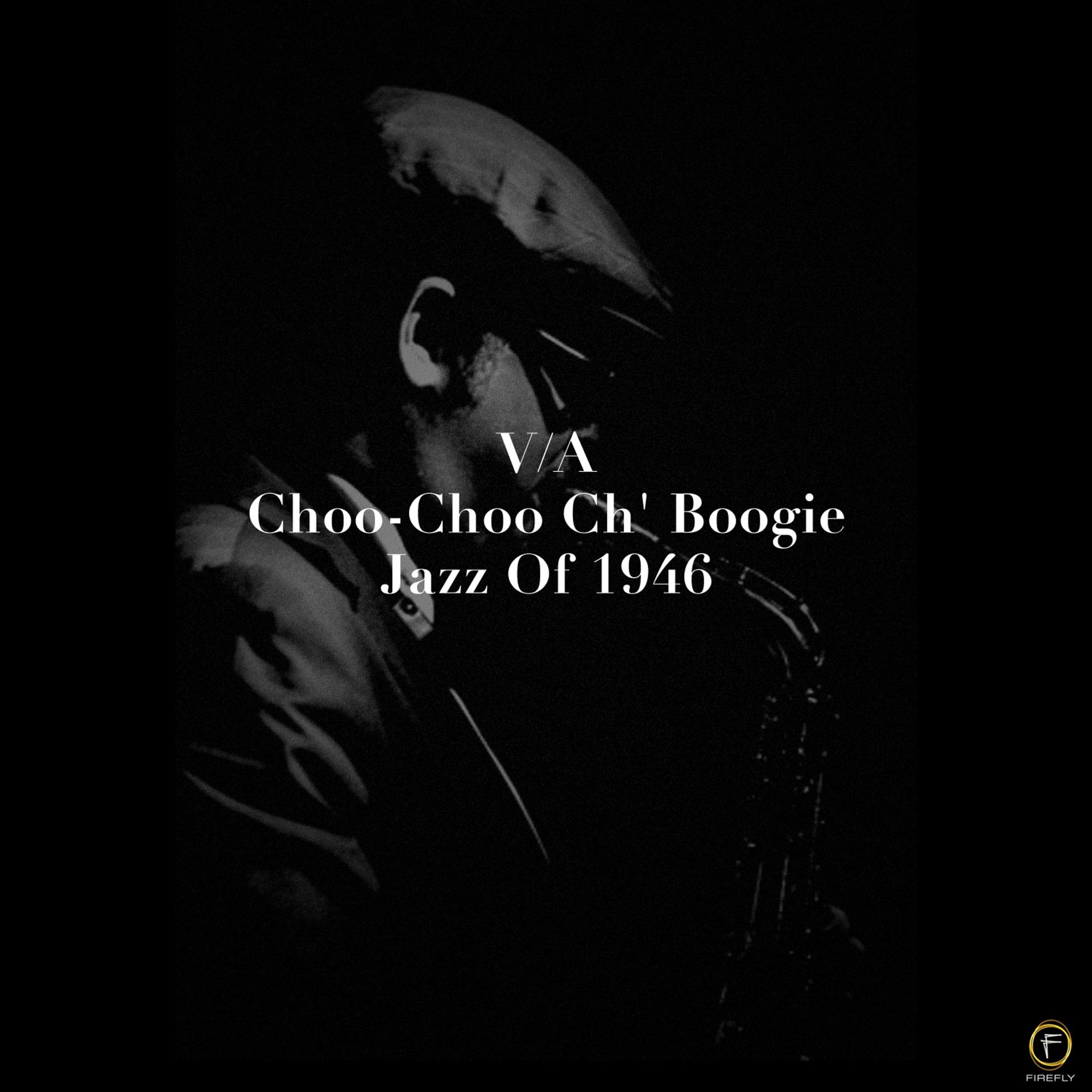 Постер альбома Choo-Choo Ch' Boogie, Jazz of 1946