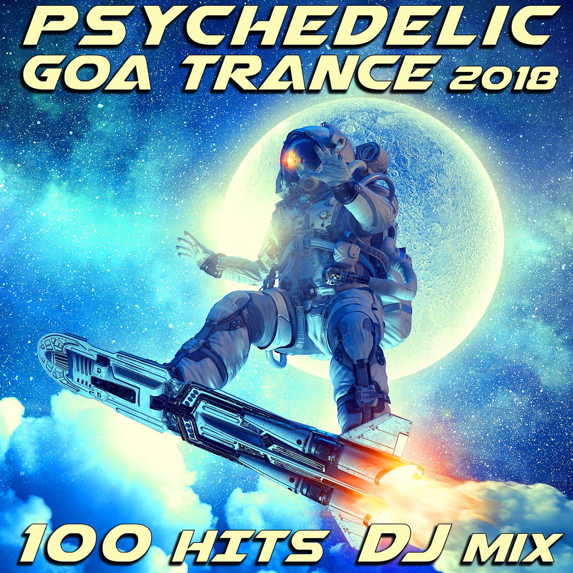 Постер альбома Psychedelic Goa Trance 2018 100 Hits DJ Mix