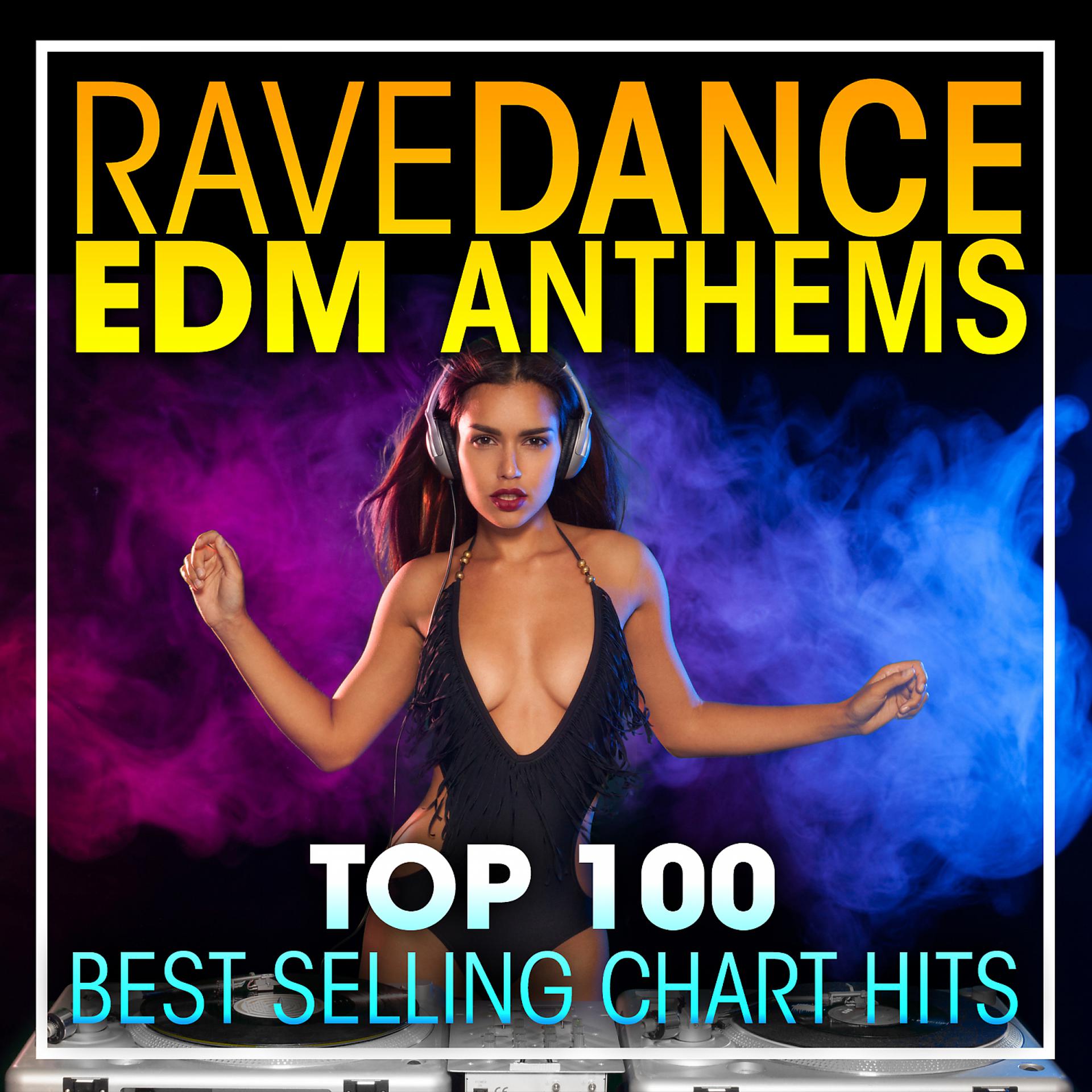 Постер альбома Rave Dance EDM Anthems Top 100 Best Selling Chart Hits
