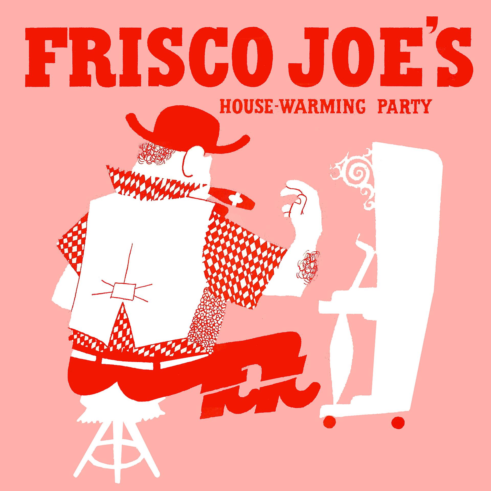 Постер альбома Frisco Joe's Housewarming Party, Vol. 1