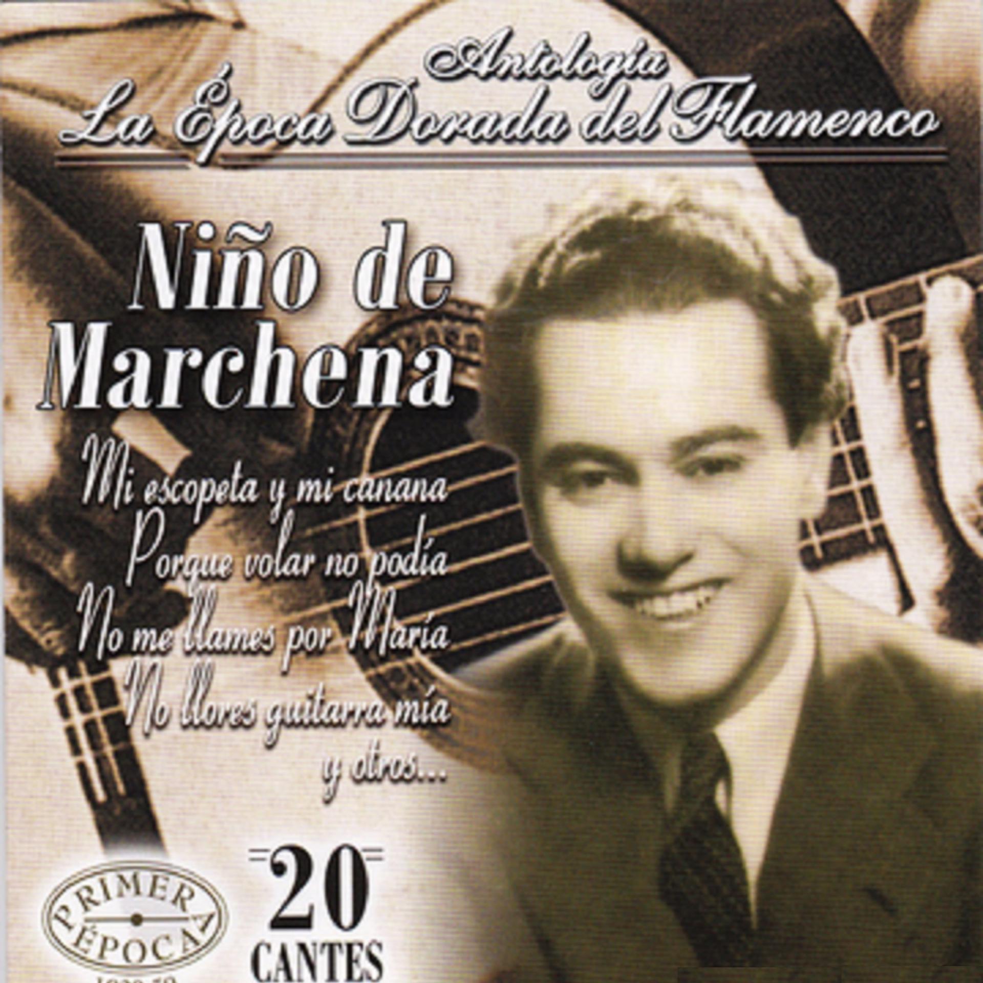 Постер альбома Niño de Marchena, La Época Dorada del Flamenco Español