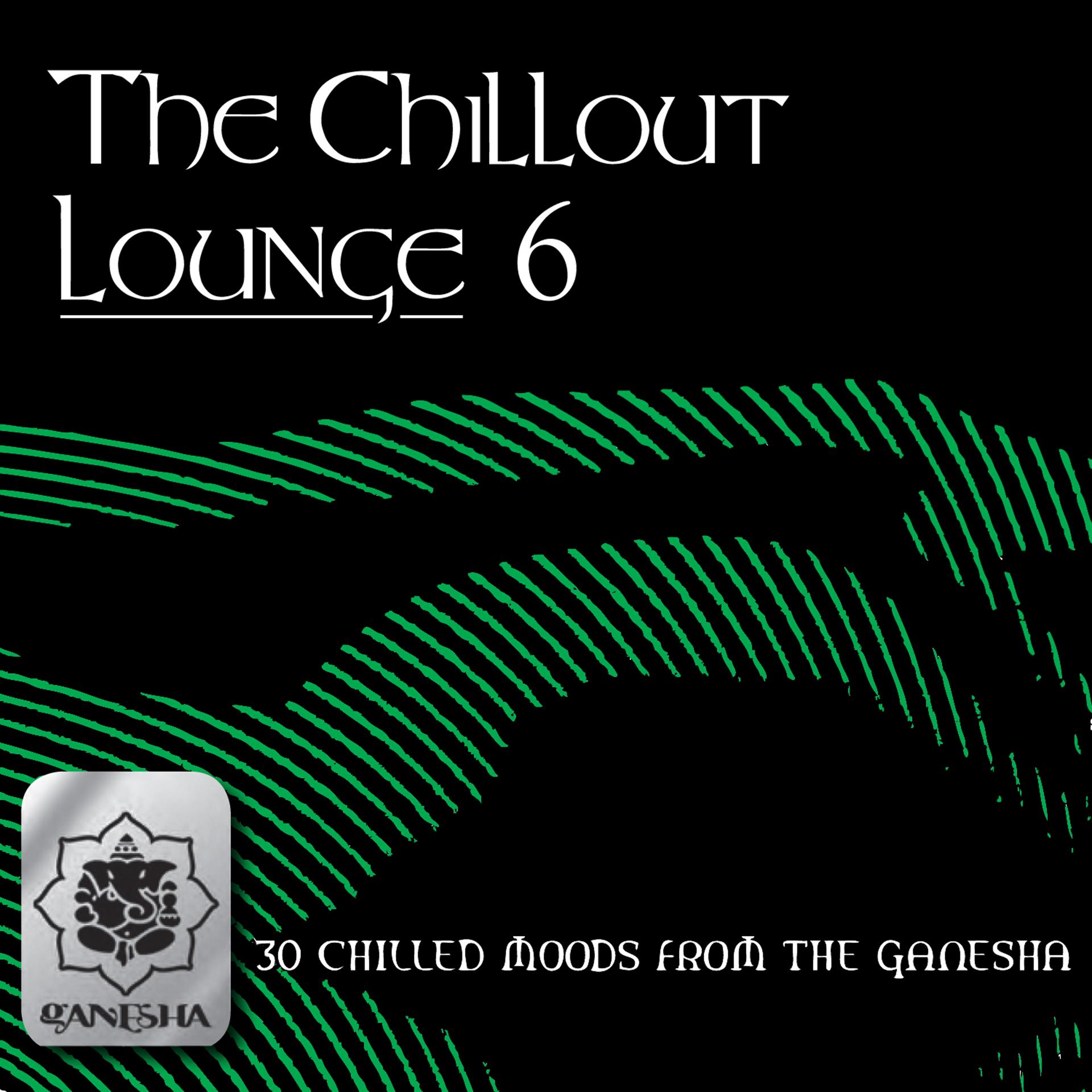 Постер альбома The Chillout Lounge Vol. 6