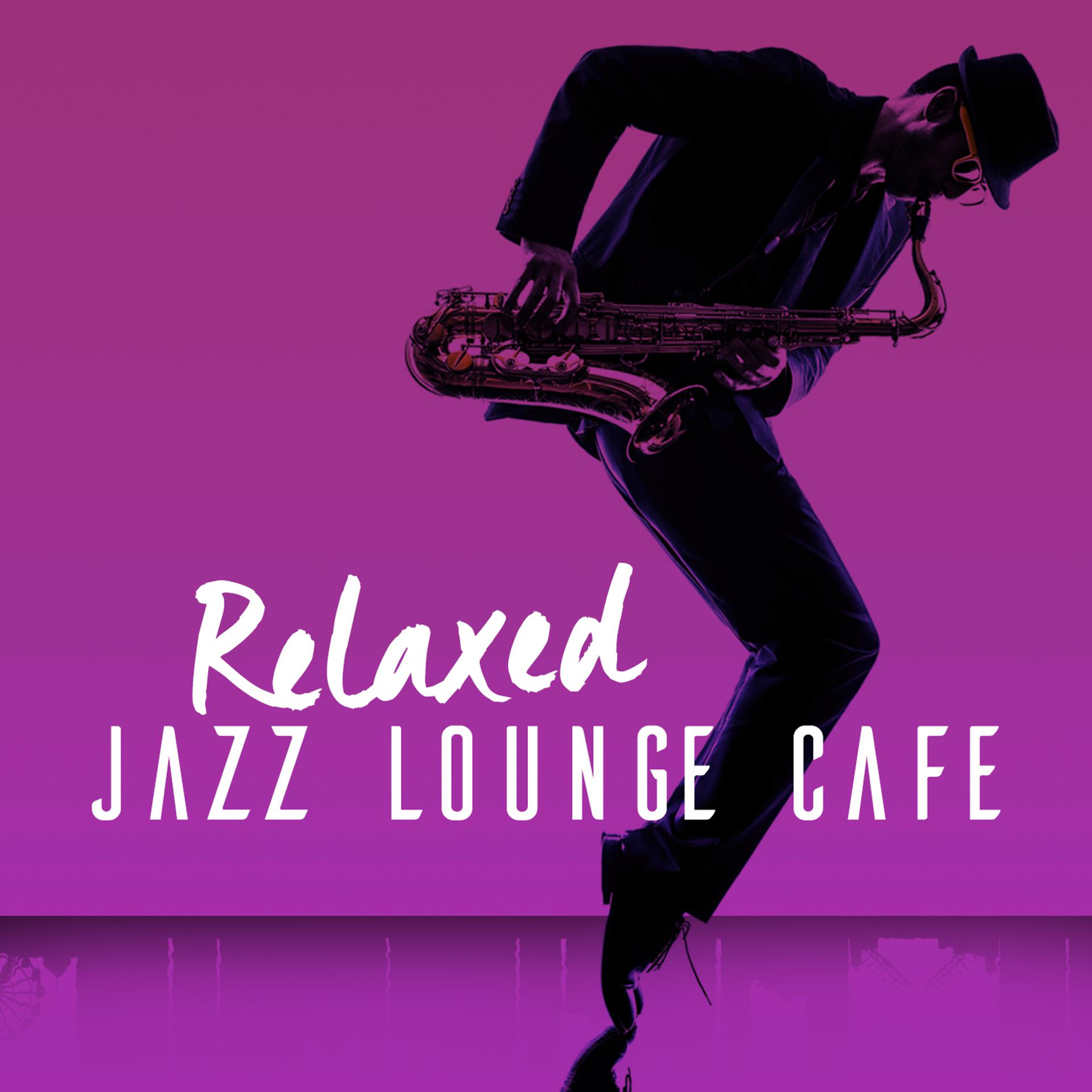 Постер альбома Relaxed Jazz Lounge Cafe