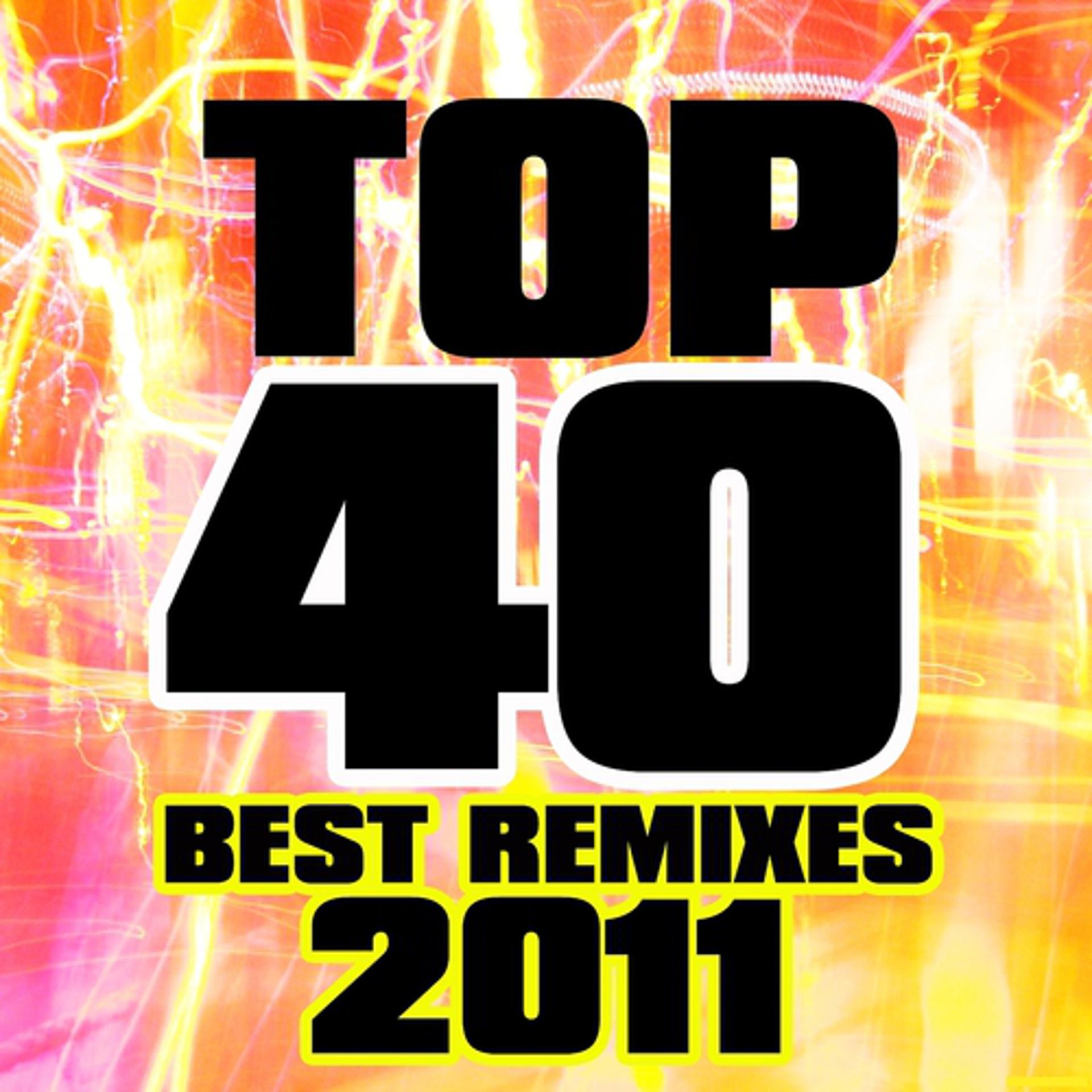 Постер альбома Top 40 Best Remixes 2011