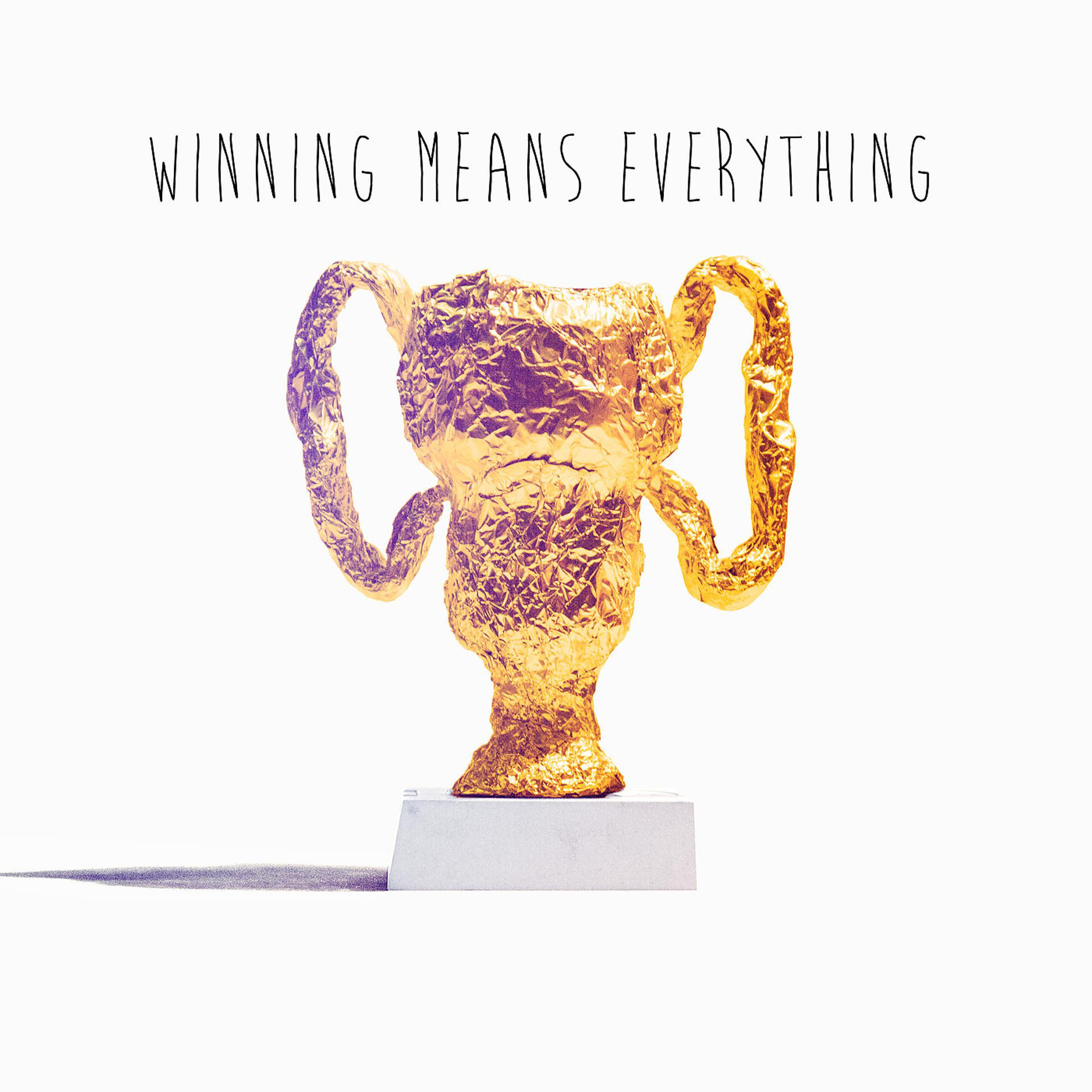 Постер альбома Winning Means Everything