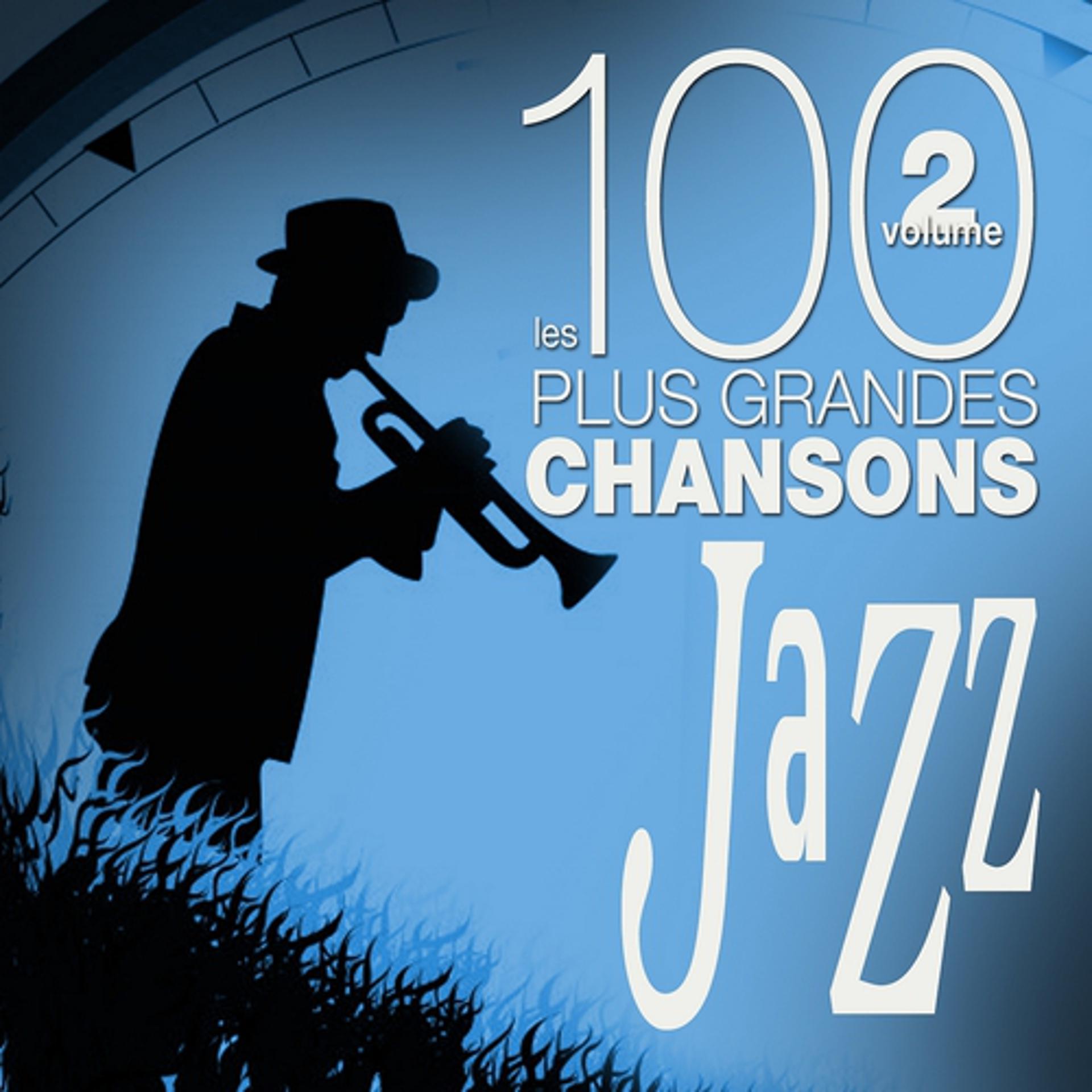 Постер альбома Les 100 plus grandes chansons de Jazz, vol. 2