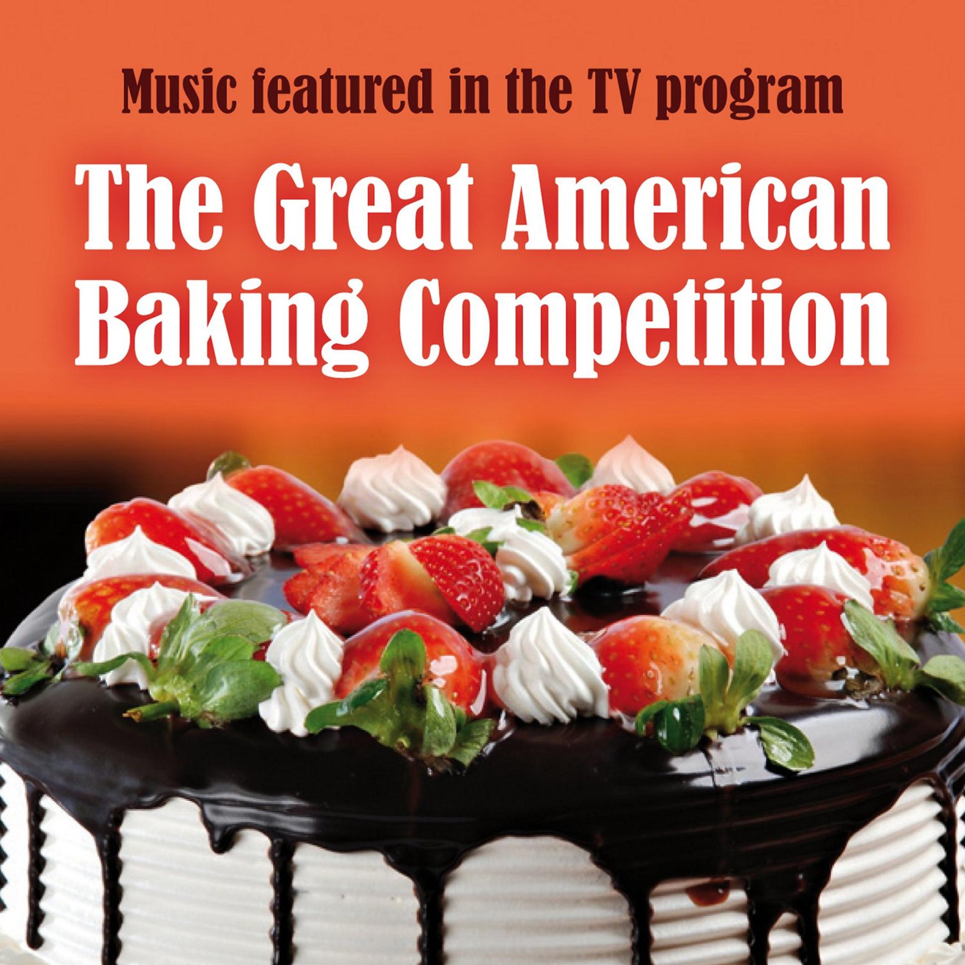 Постер альбома Music Featured in the T.V. Program: The Great American Baking Competition
