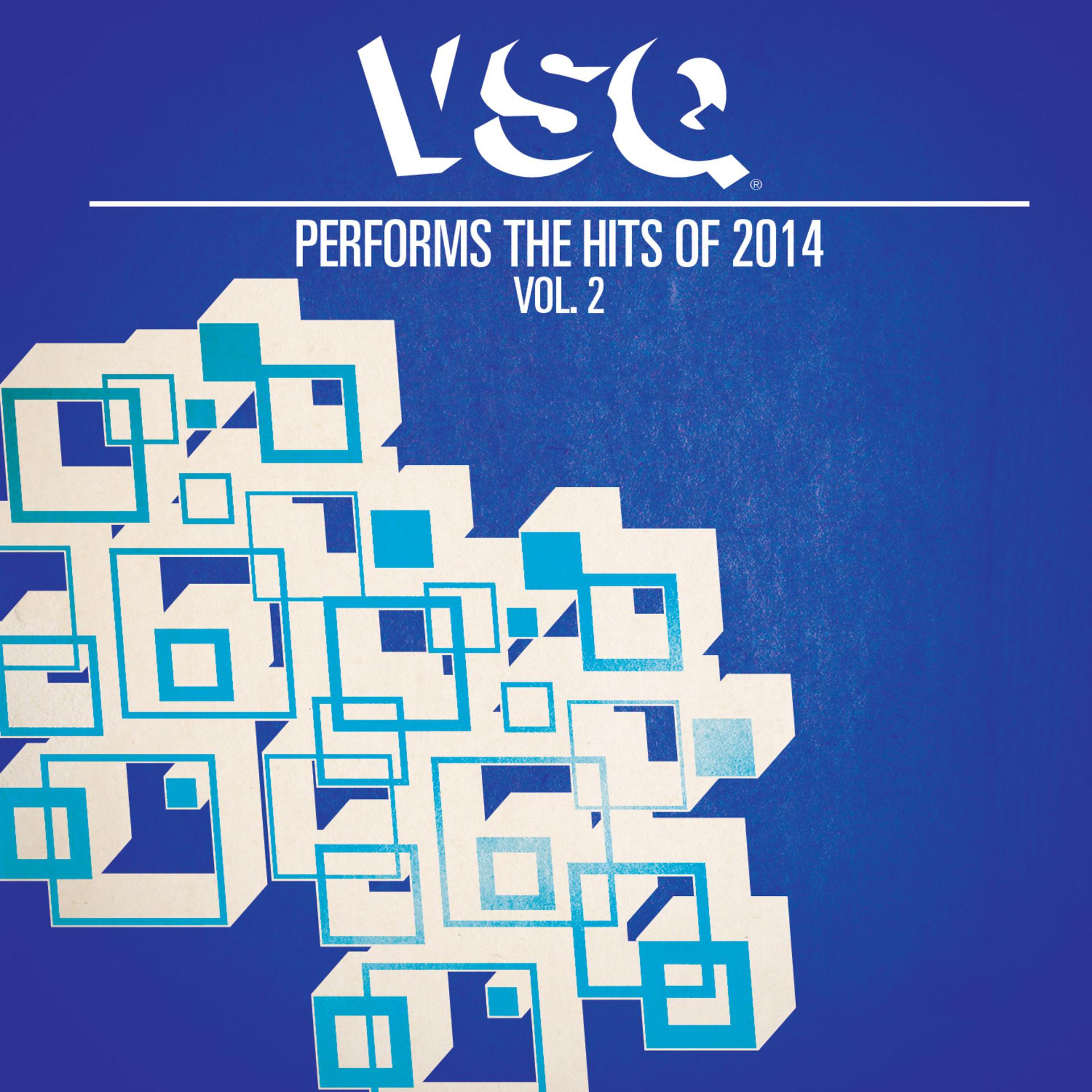 Постер альбома Vsq Performs the Hits of 2014, Vol. 2