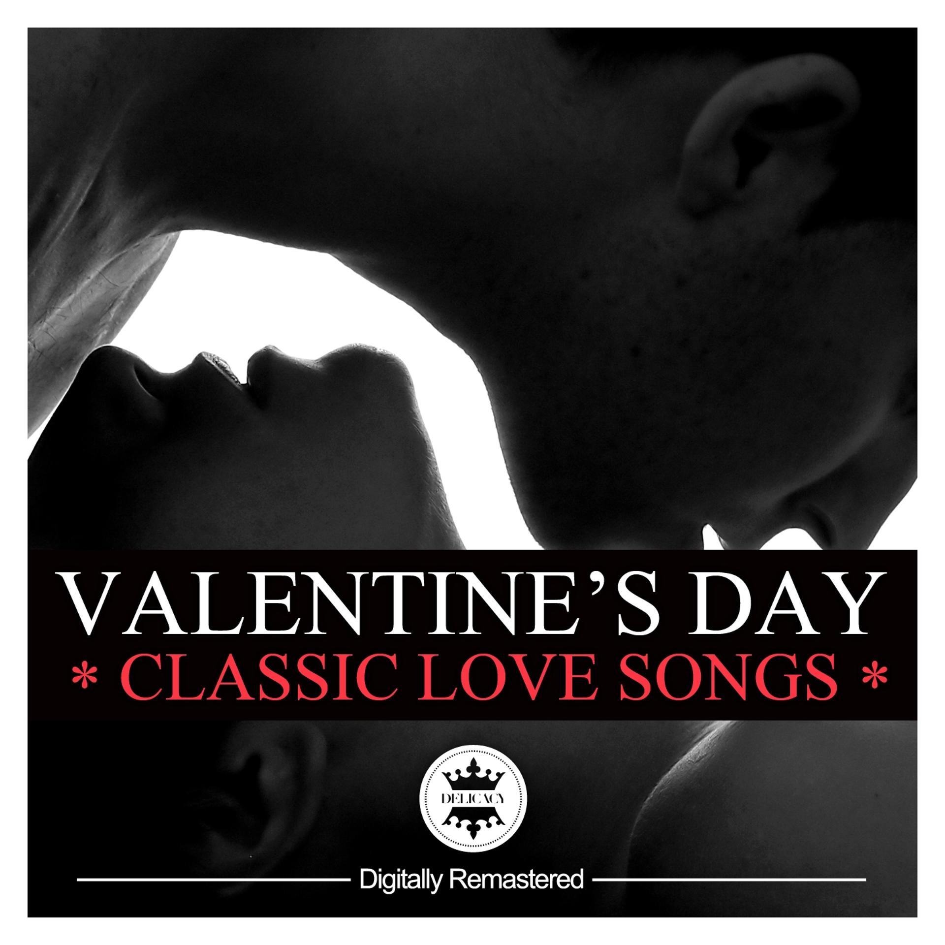 Постер альбома Valentine's Day Classics - Classic Love Song (Digitally Remastered)
