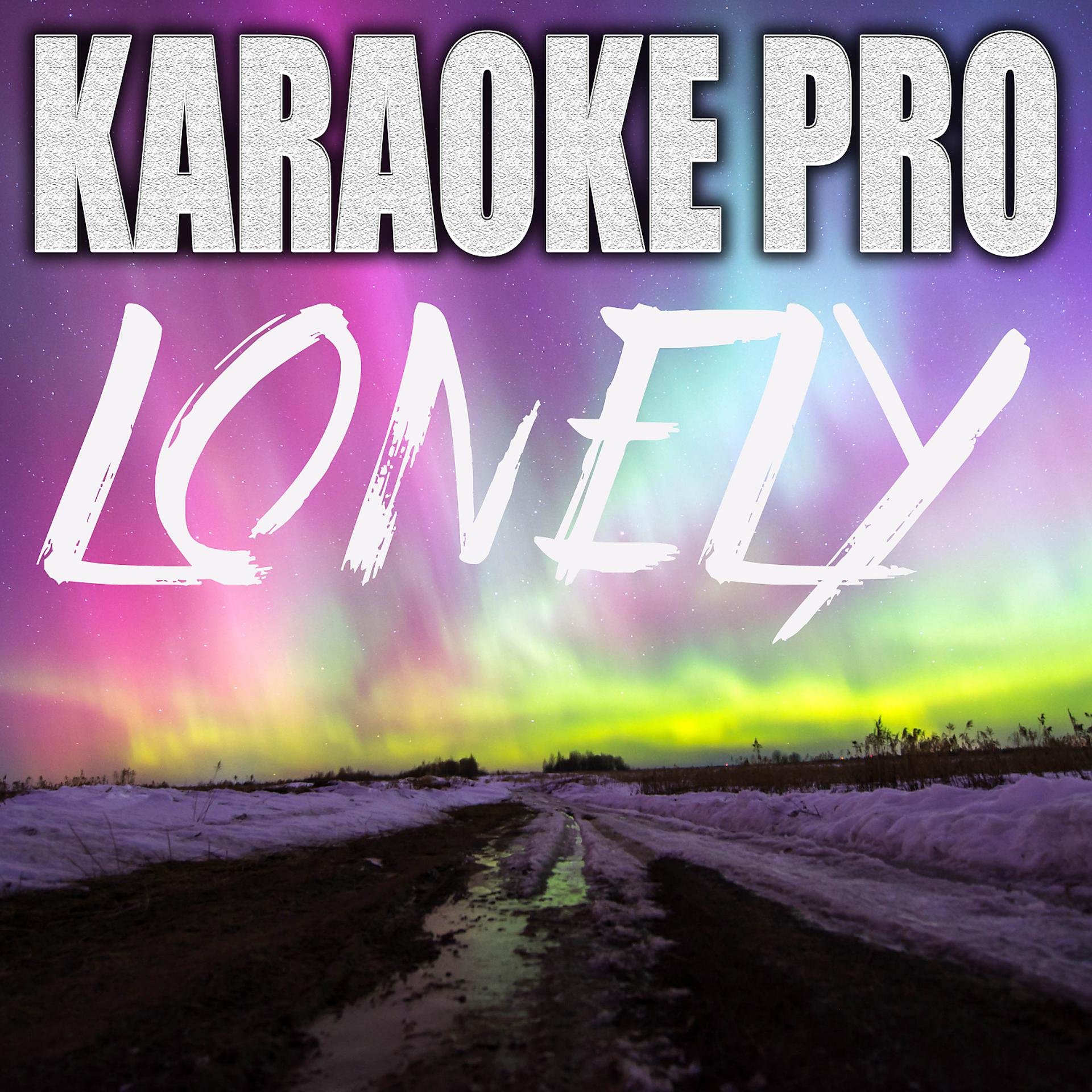 Постер альбома Lonely (Originally Performed by Justin Bieber and Benny Blanco) (Karaoke)