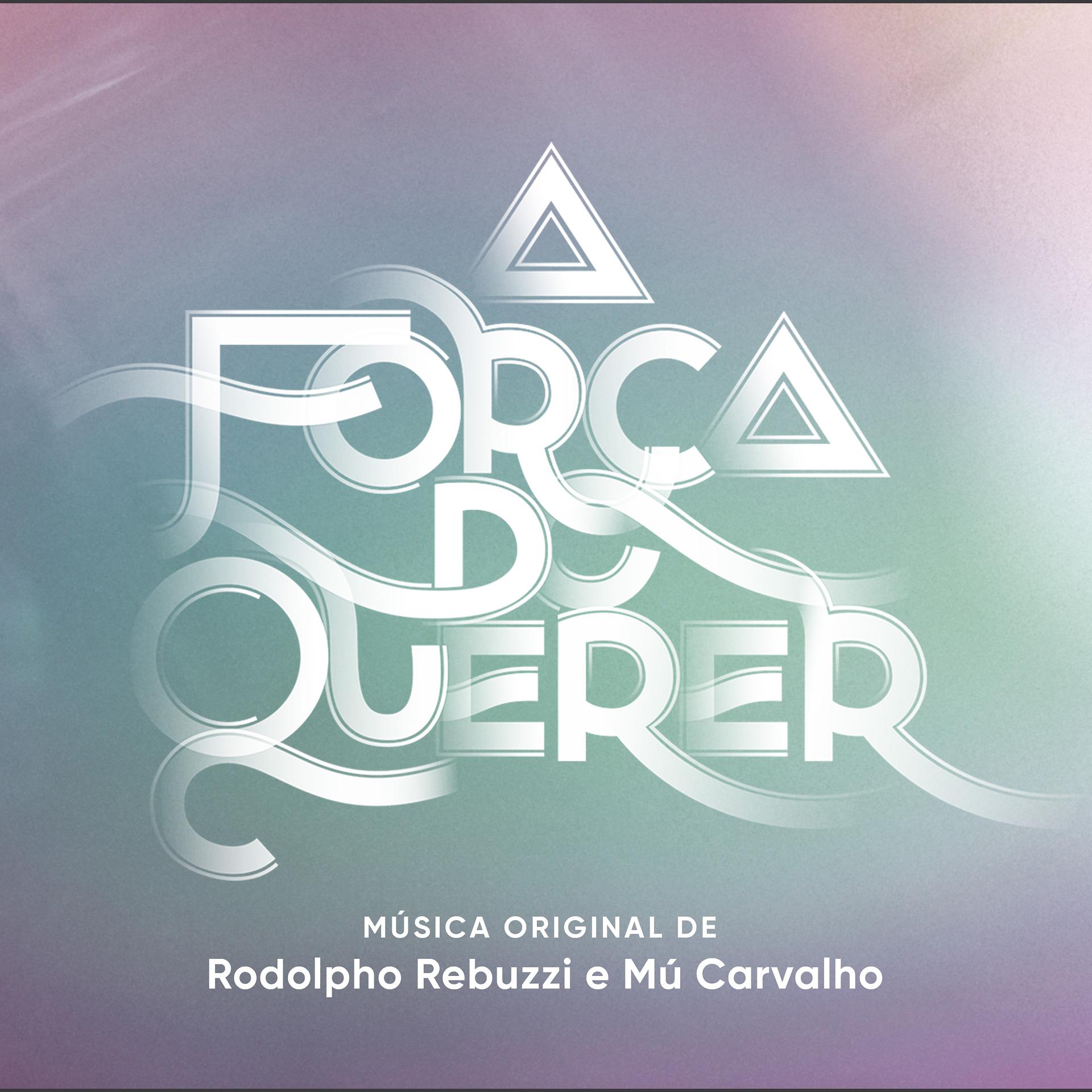 Постер альбома A Força do Querer – Música Original de Rodolpho Rebuzzi e Mú Carvalho
