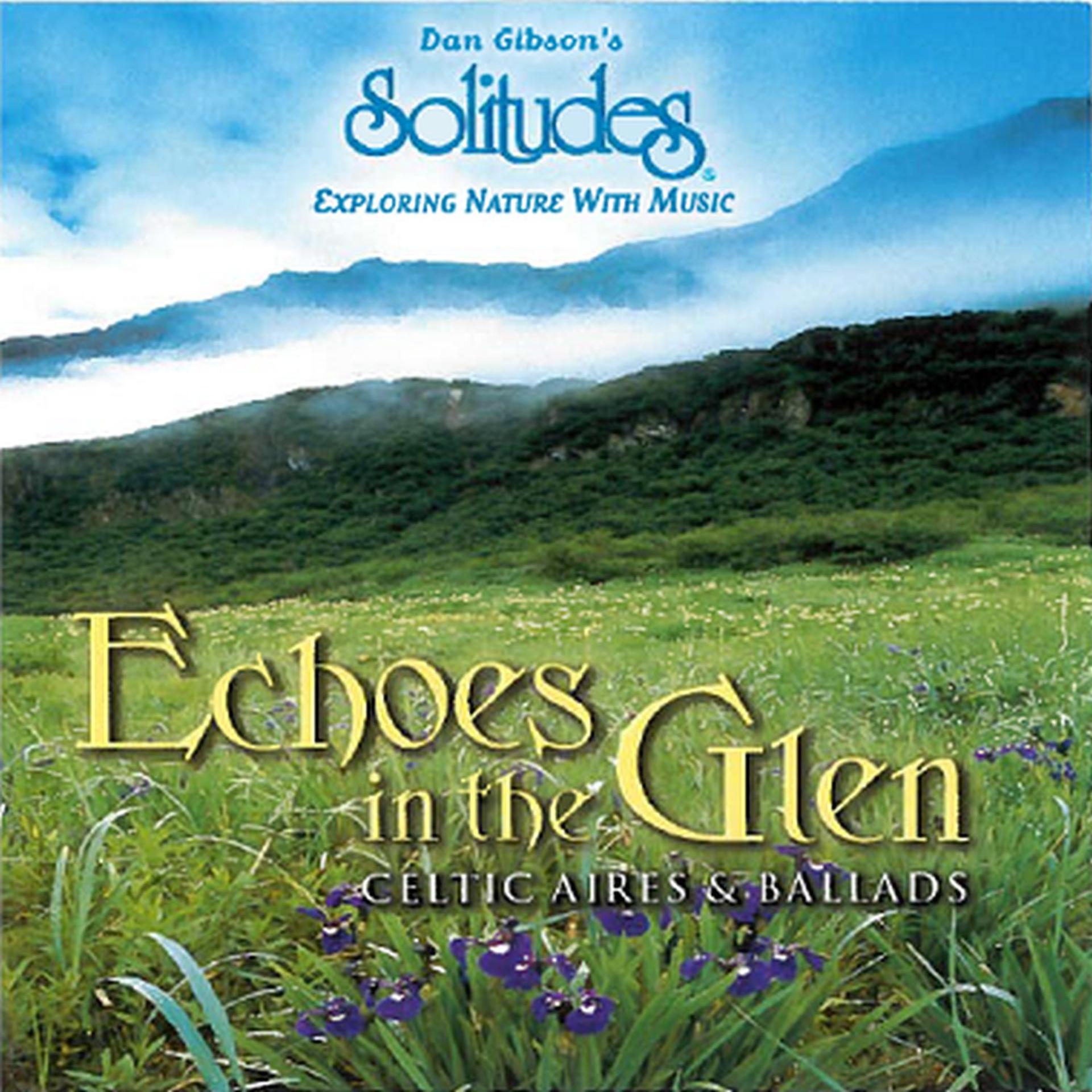 Постер альбома Echoes in the Glen: Celtic Aires & Ballads