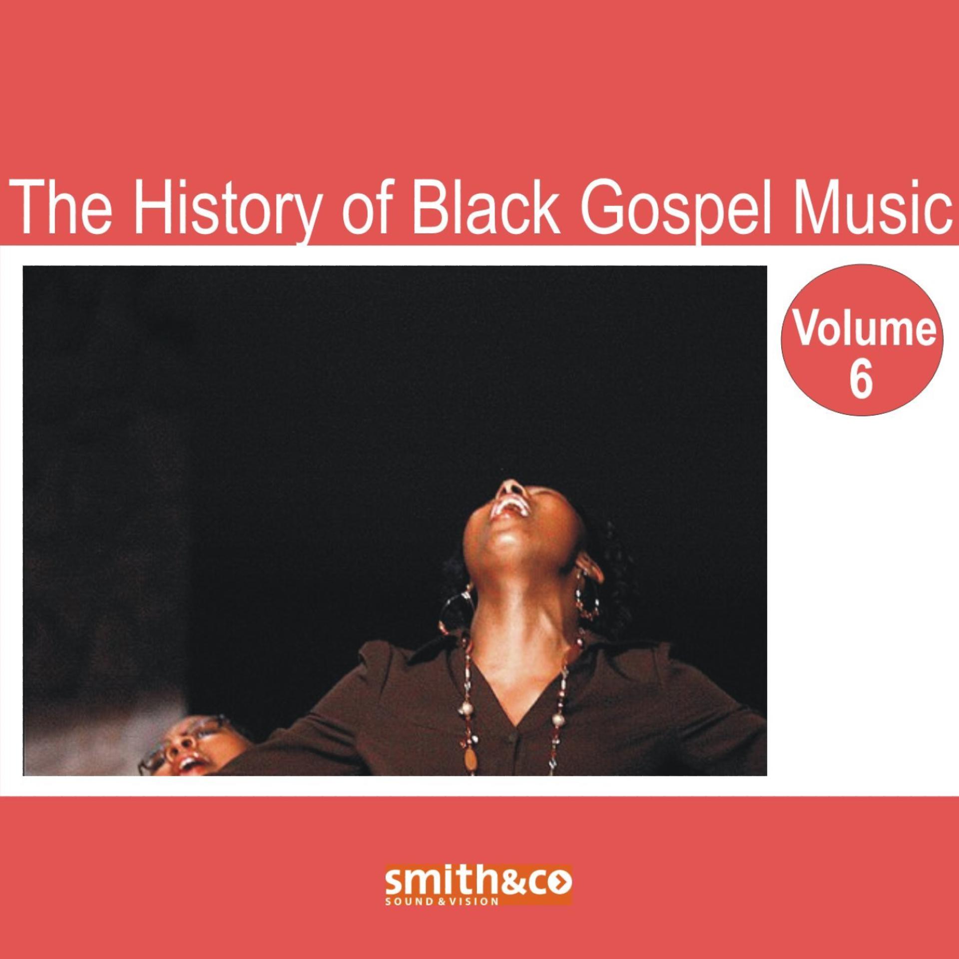 Постер альбома The History of Black Gospel Volume 6