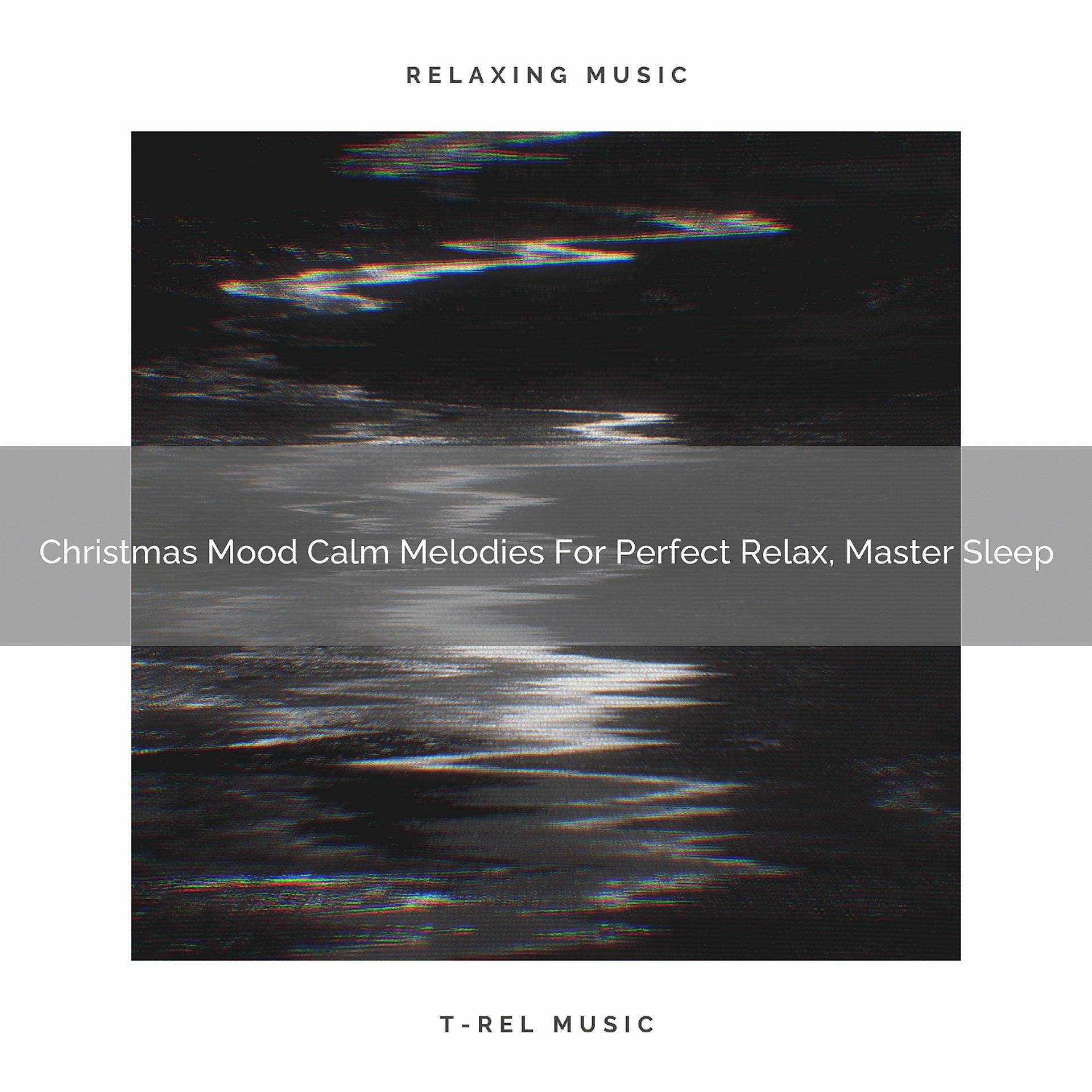 Постер альбома Christmas Mood Calm Melodies For Perfect Relax, Master Sleep
