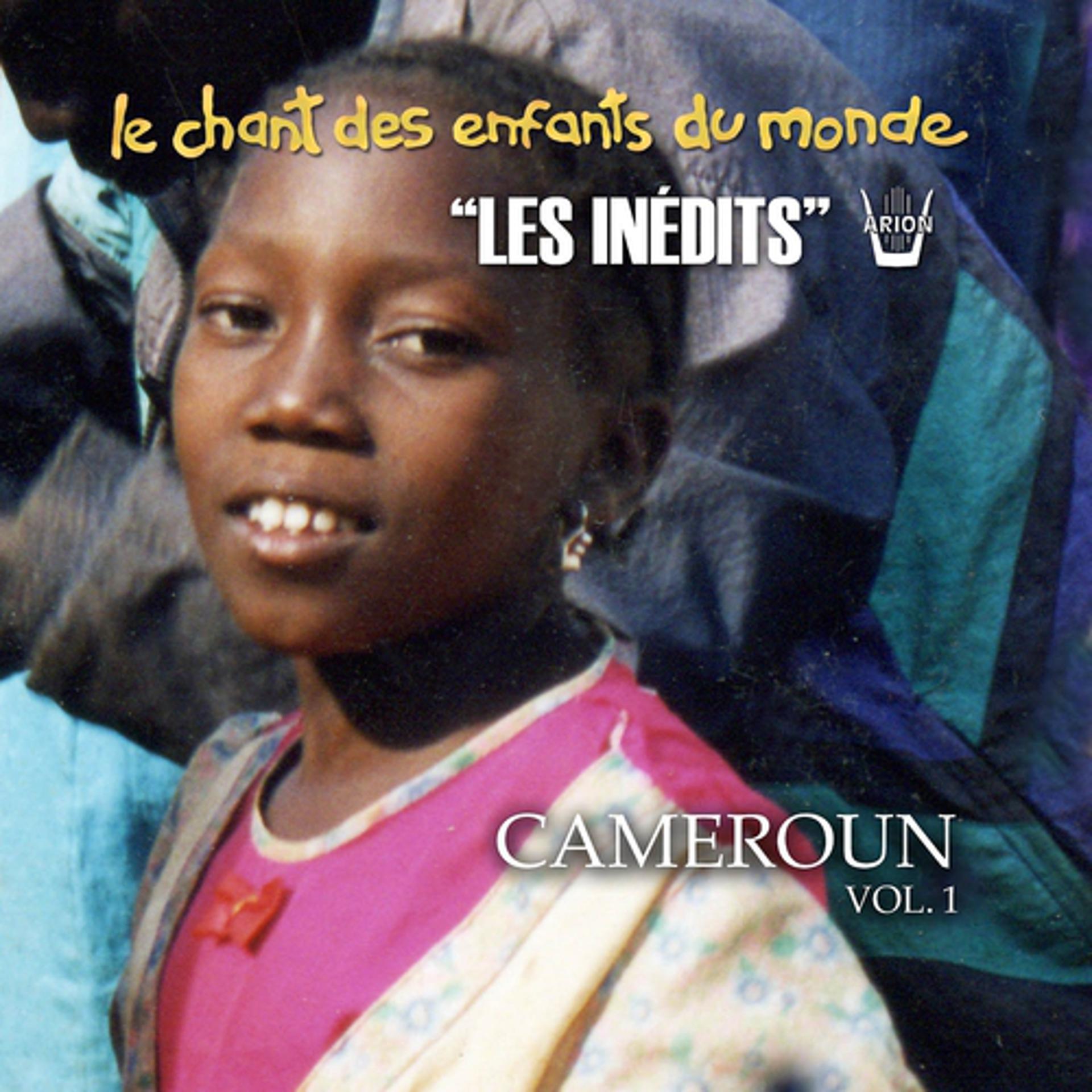 Постер альбома Les inédits: Chant des enfants du monde: Cameroun, vol.1