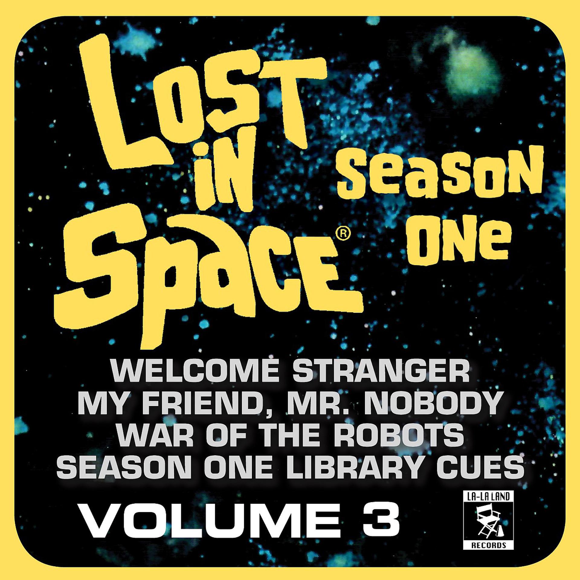 Постер альбома Lost in Space, Vol. 3: Welcome Stranger / My Friend, Mr. Nobody / War of the Robots / Library Cues (Television Soundtrack)