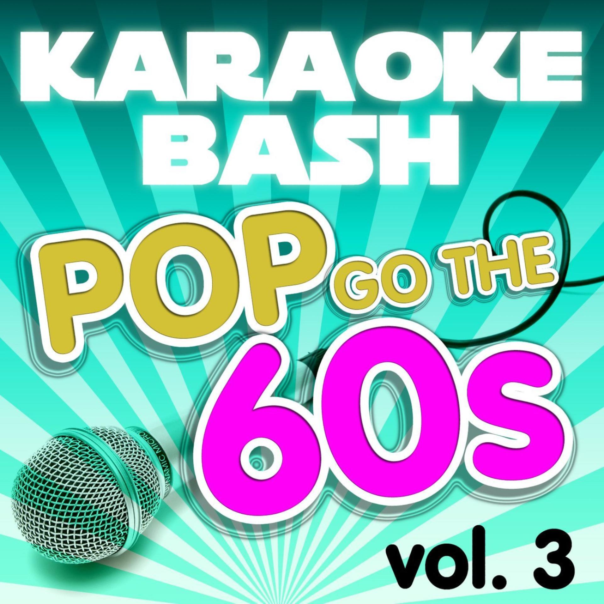 Постер альбома Karaoke Bash: Pop Go The 60s Vol 3