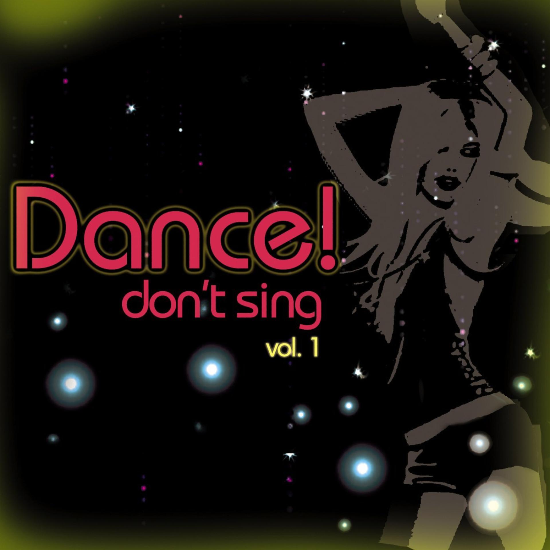 Постер альбома Dance-Don't Sing! Vol. 1