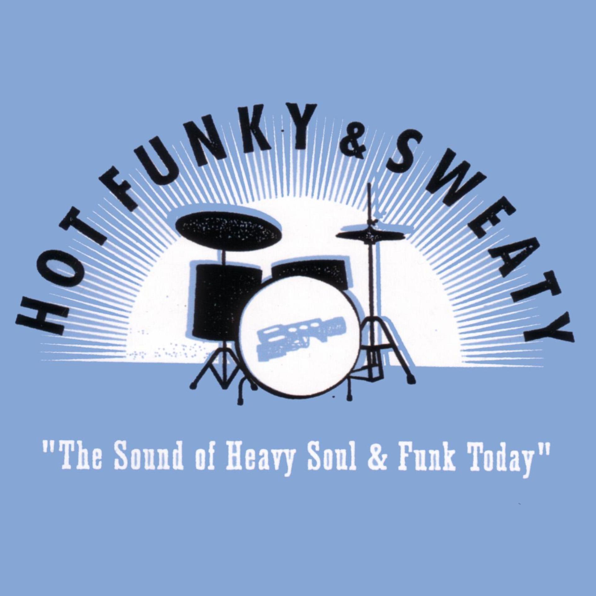 Постер альбома Hot Funky & Sweaty: The Sound of Heavy Soul & Funk Today