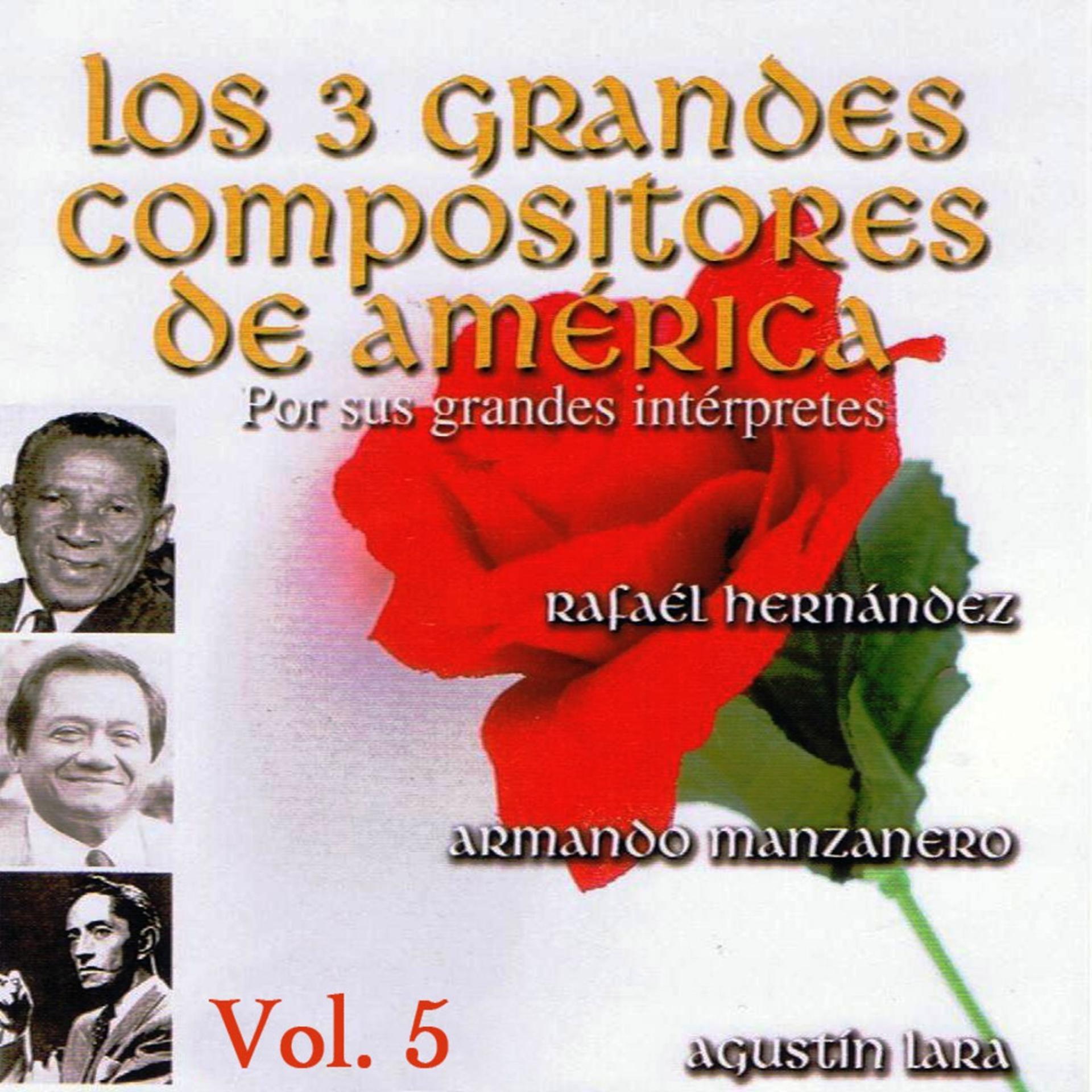 Постер альбома Los 3 Grandes Compositores de America Volume 5