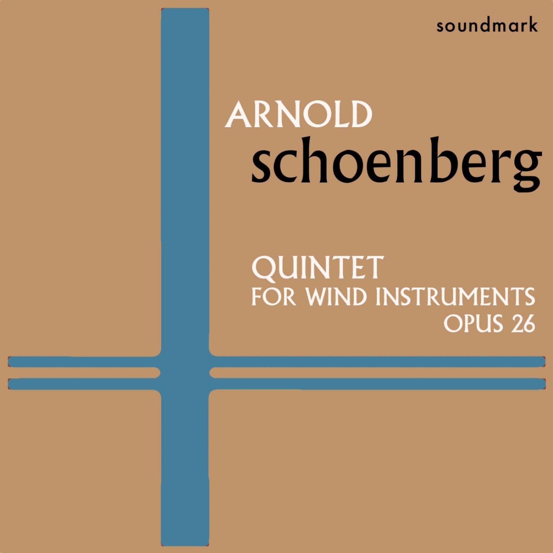 Постер альбома Arnold Schoenberg Original 1957 Columbia Recordings: Quintet for Wind Instruments, Opus 26