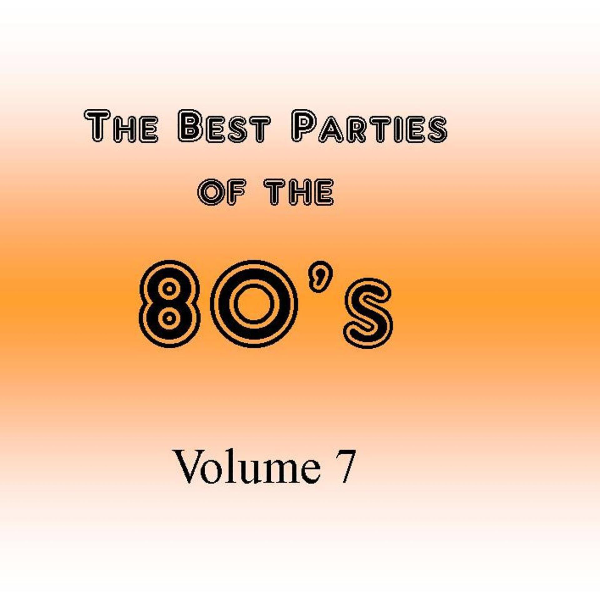Постер альбома The Best Parties of the 80's, Vol. 7
