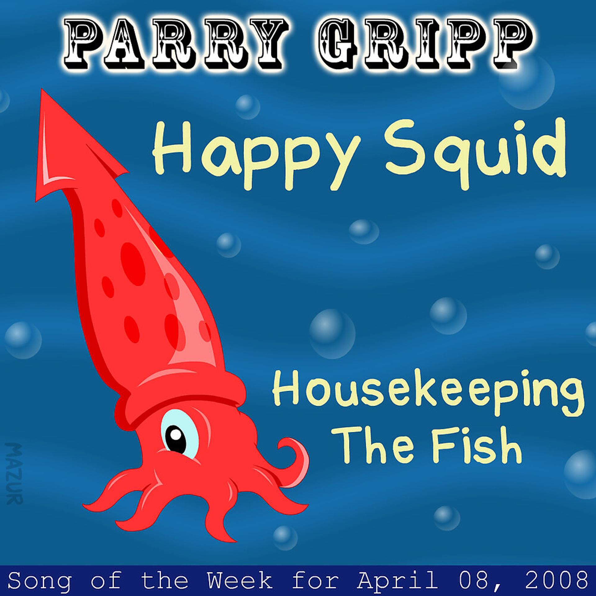 Постер альбома Happy Squid: Parry Gripp Song of the Week for April 8, 2008 - Single