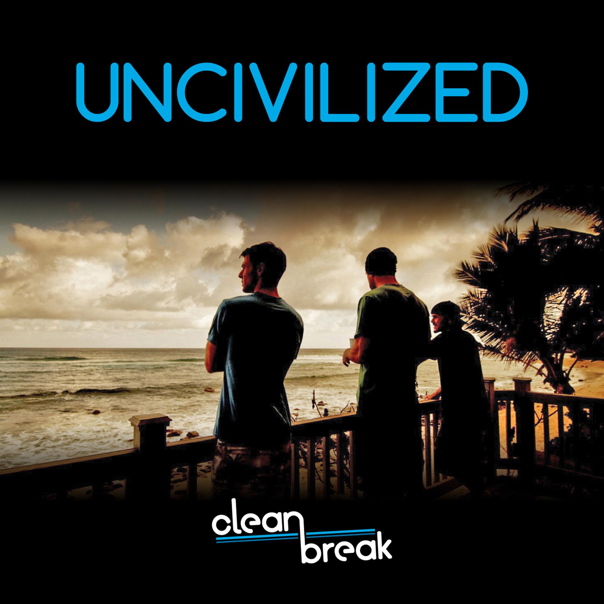 Постер альбома Uncivilized: Clean Break (Original Television Soundtrack)