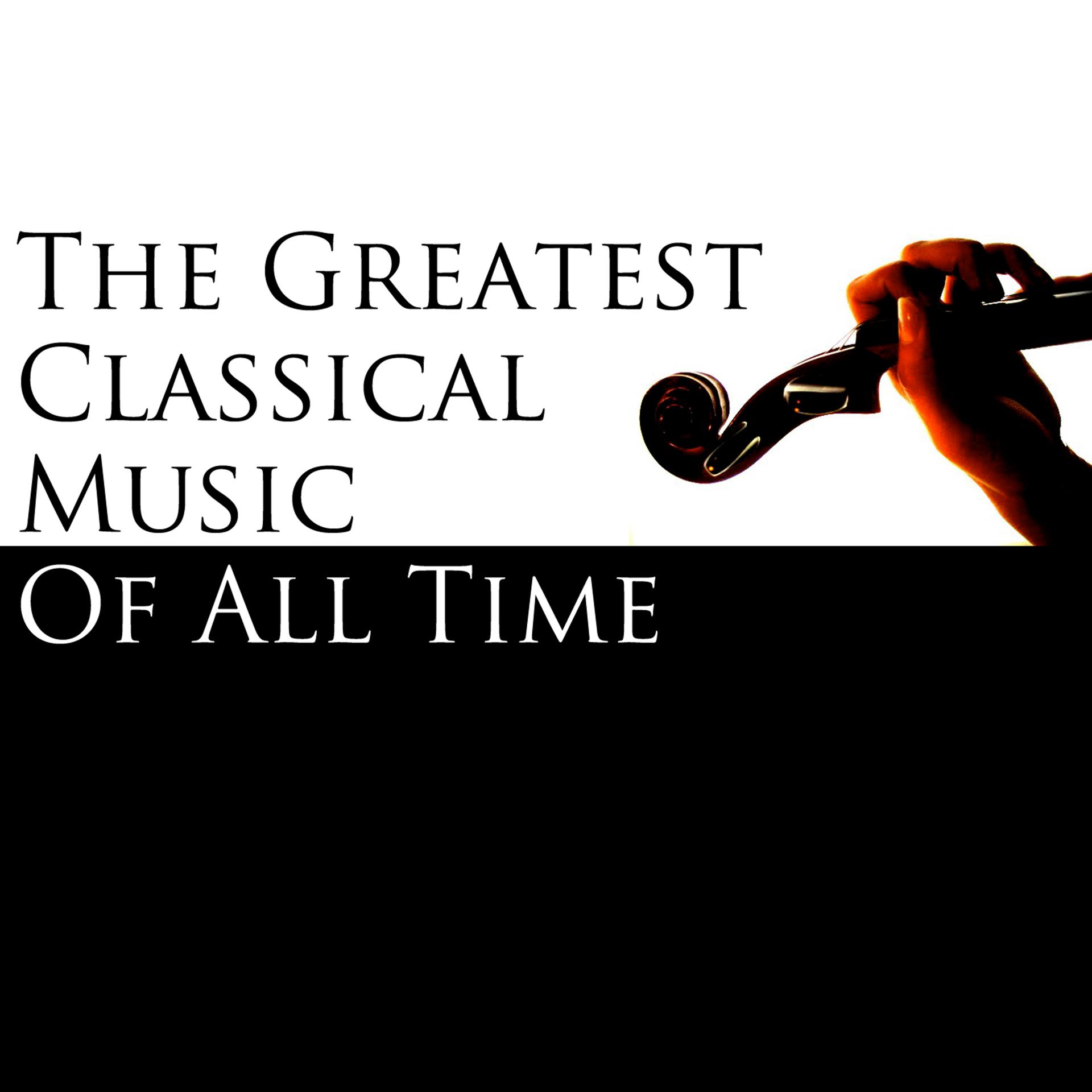 Постер альбома The Greatest Classical Music of All Time