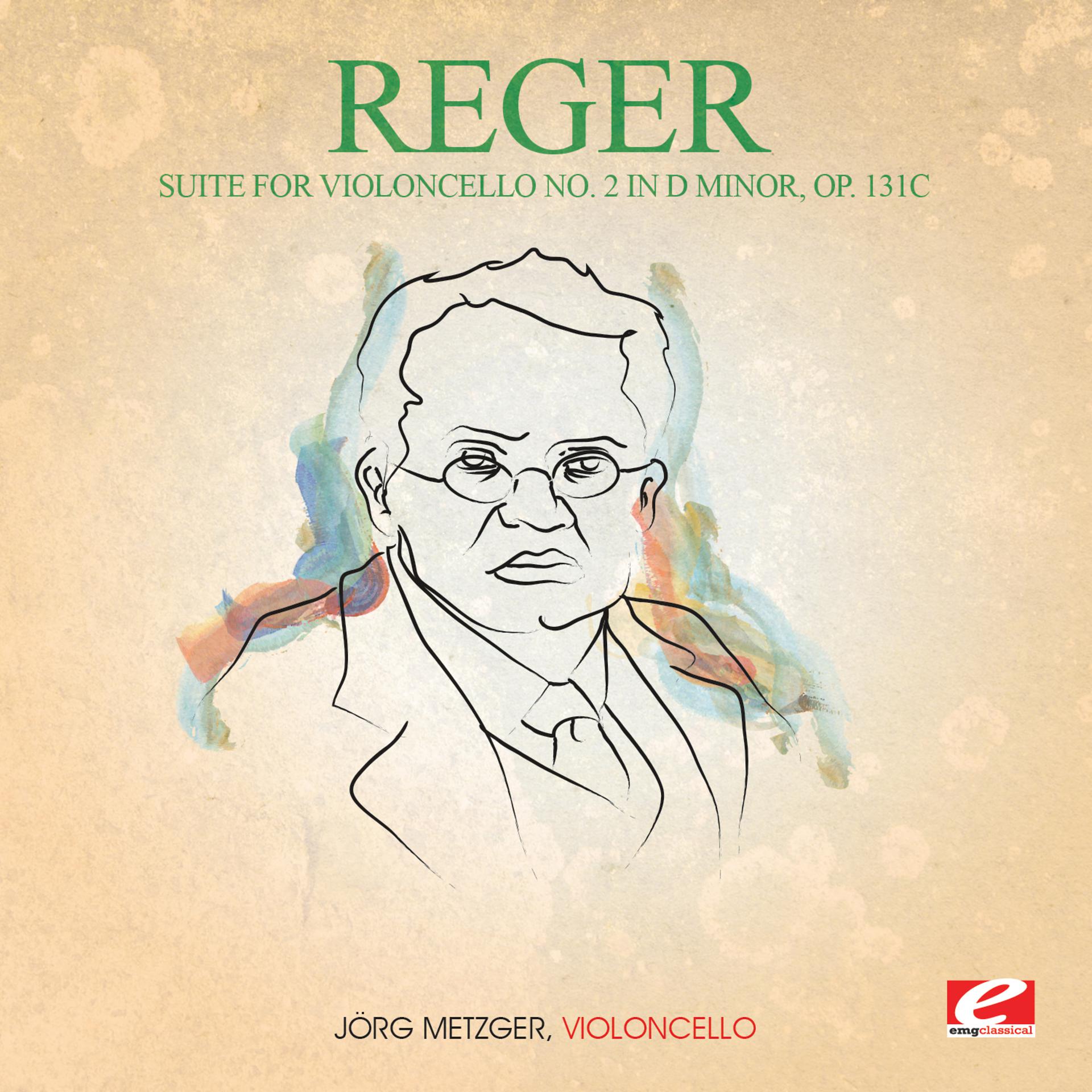 Постер альбома Reger: Suite for Violoncello No. 2 in D Minor, Op. 131c (Digitally Remastered)